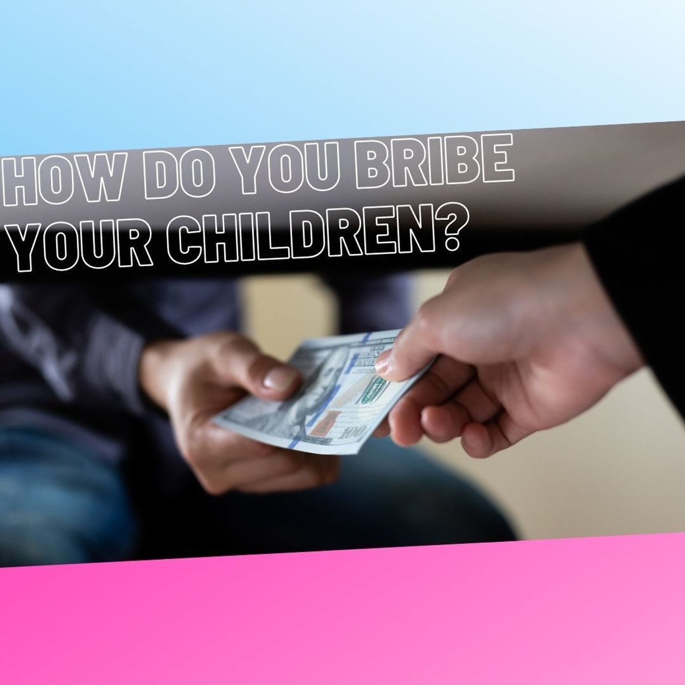 6: How do you bribe your kids? episode artwork