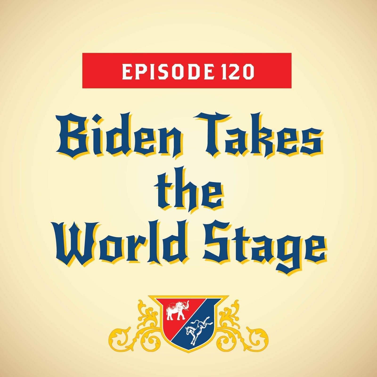 Biden Takes the World Stage (with Howard Wolfson)