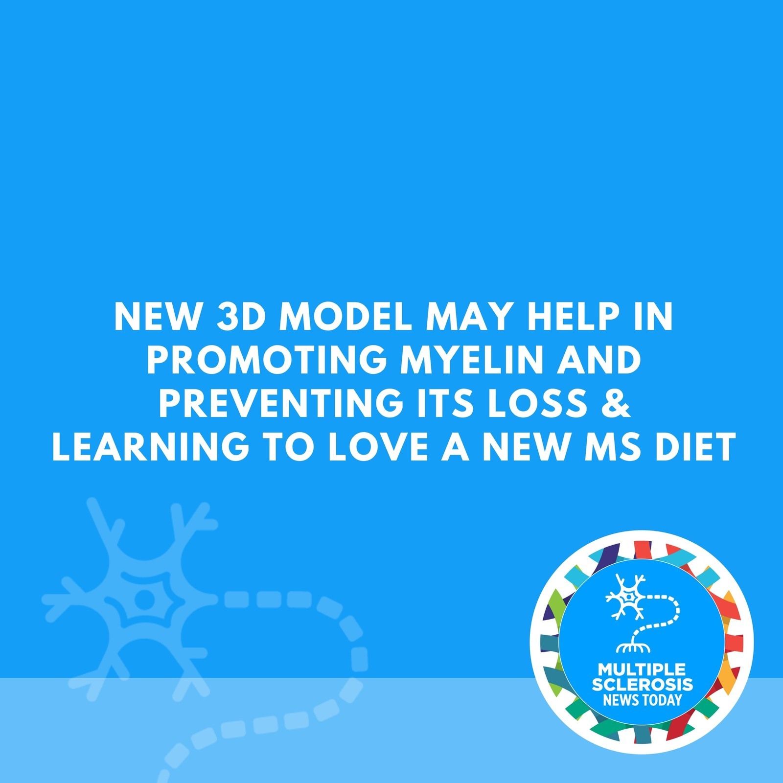 New 3D Model May Help in Promoting Myelin and Preventing Its Loss & Learning to Love A New MS Diet episode artwork