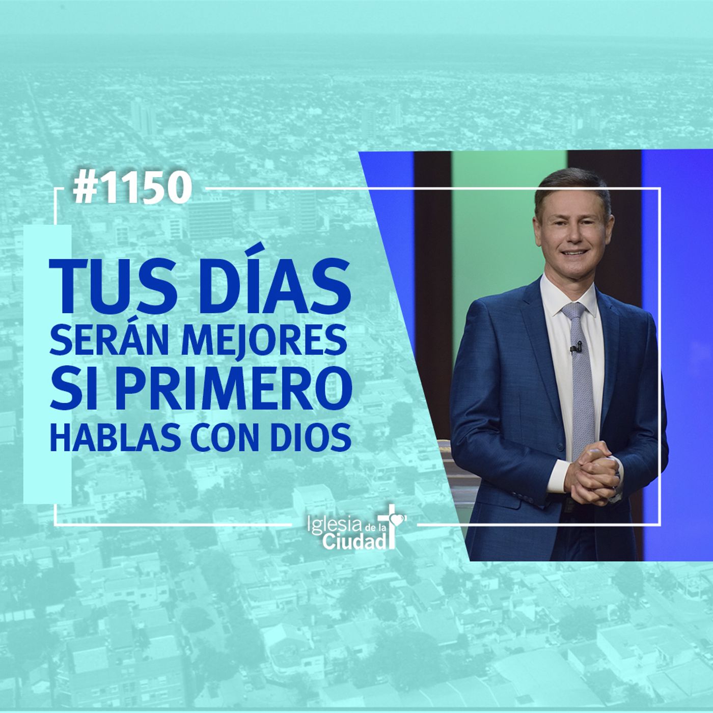 153: Tus días serán mejores si primero hablas con Dios 27/6/2021 #1150 episode artwork