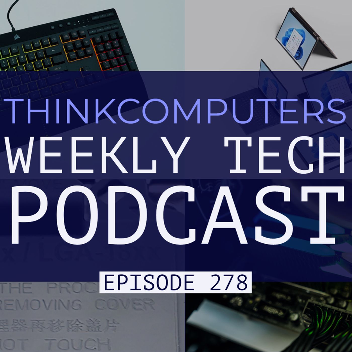 ThinkComputers Podcast #278 - Budget Corsair Keyboard, Intel 1700 Socket, Windows 11 Requirements! episode artwork