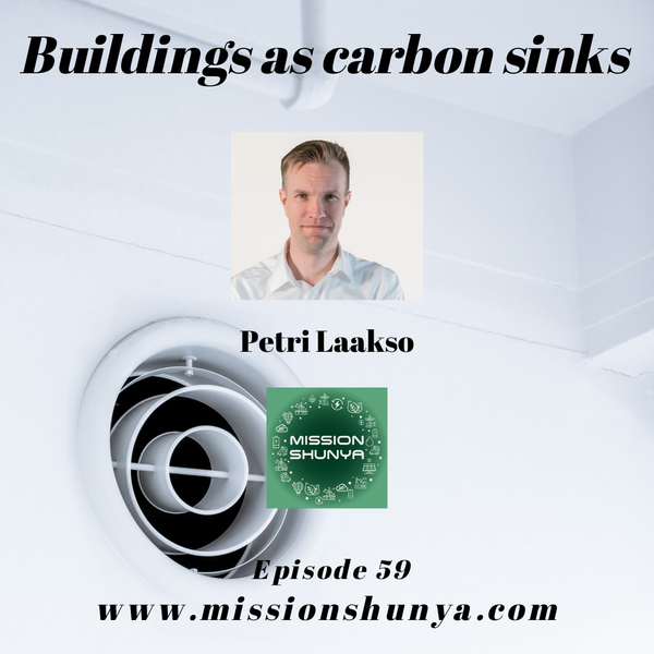 Mission Shunya / Buildings as carbon sinks ft. Petri Laakso, Soletair Power