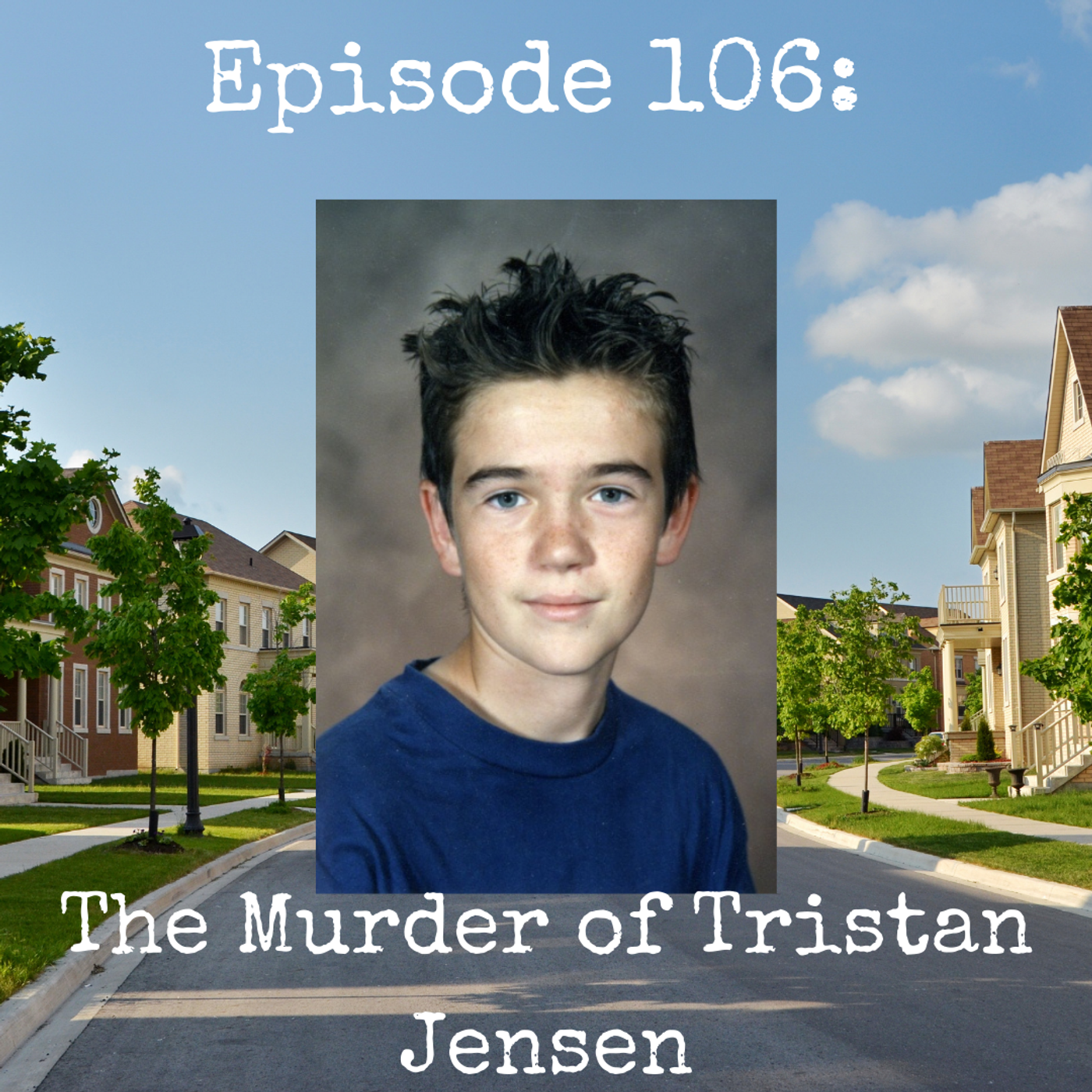 Episode 106: The Murder of Tristan Jensen