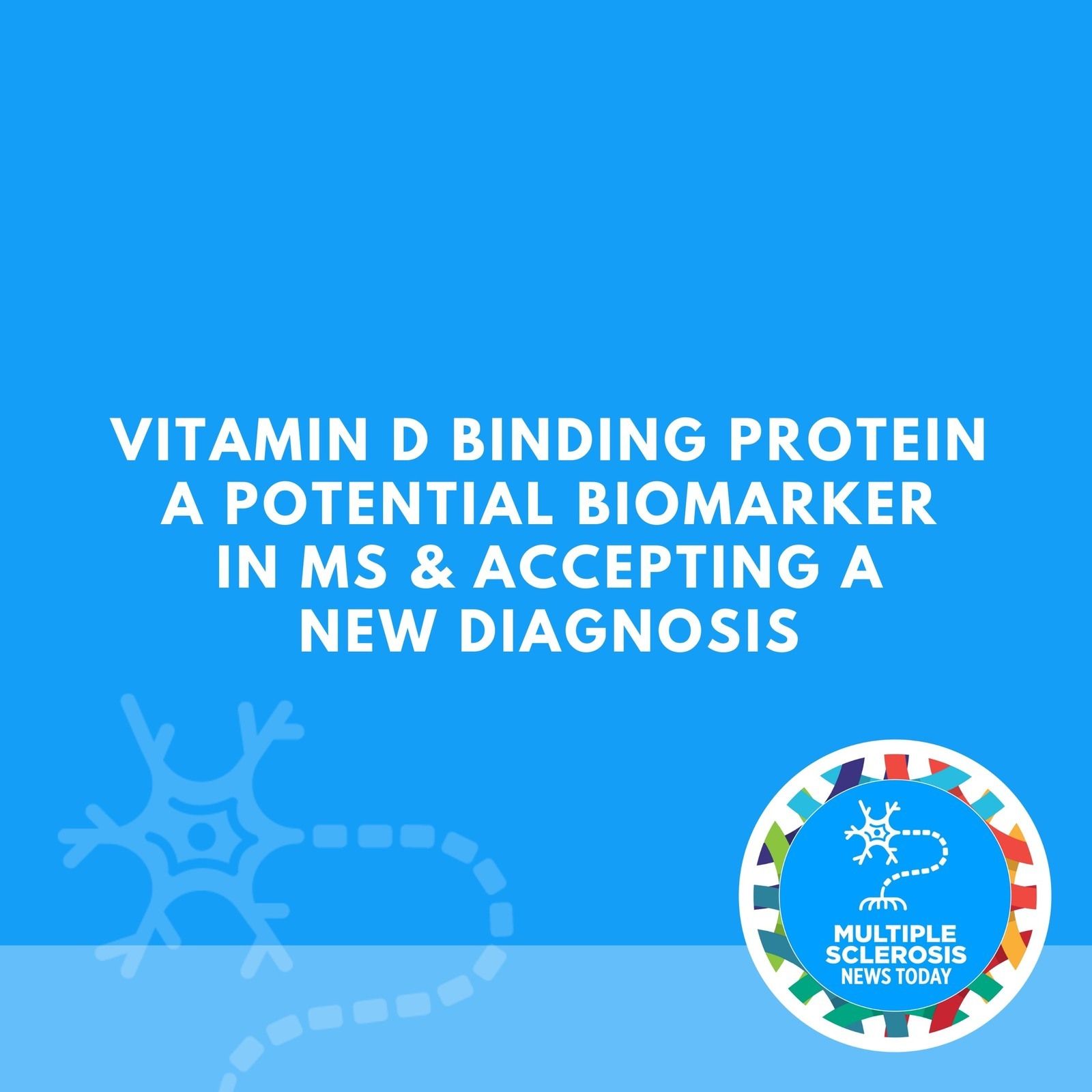 Vitamin D Binding Protein a Potential Biomarker in MS & Accepting a New Diagnosis episode artwork
