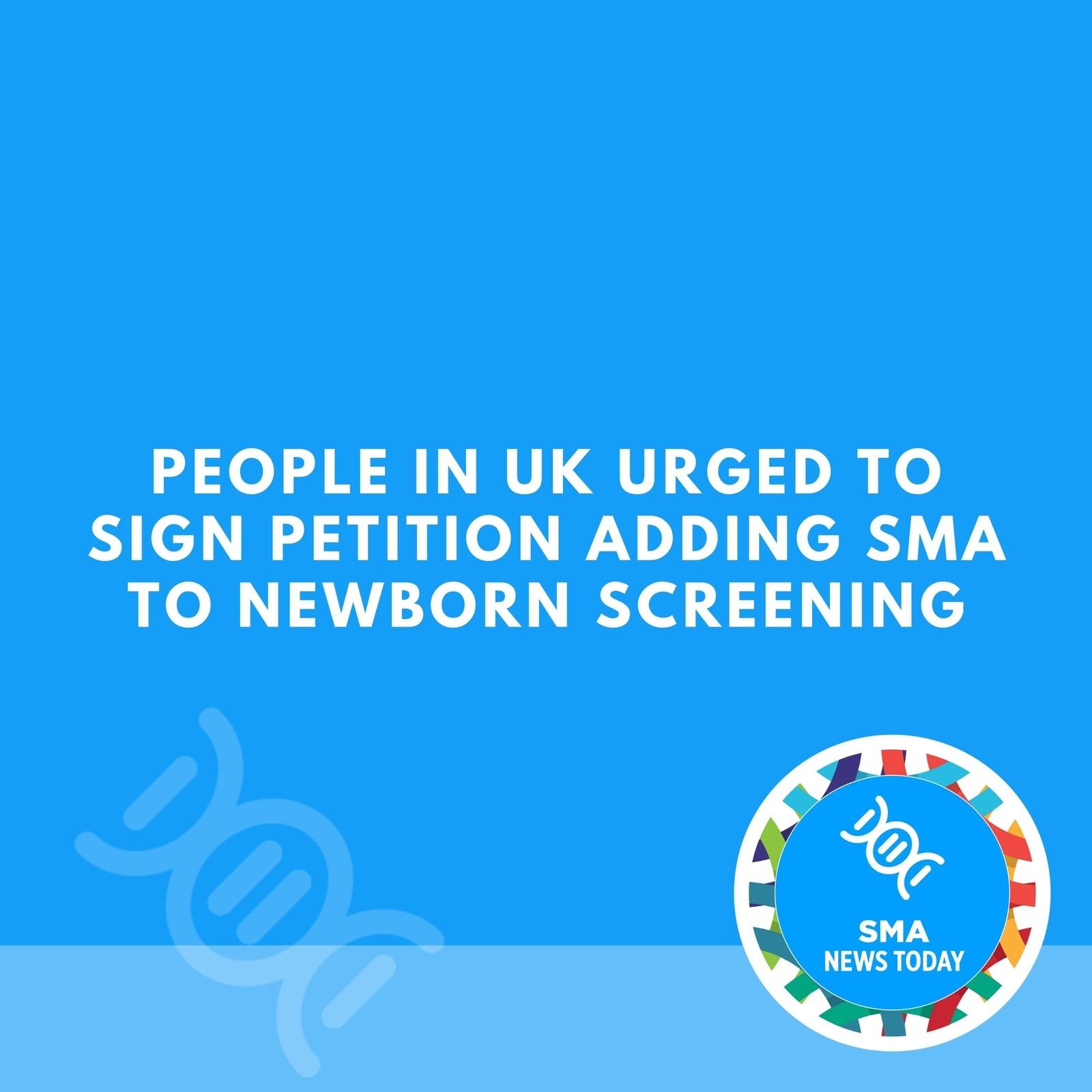 People in UK Urged to Sign Petition Adding SMA to Newborn Screening episode artwork