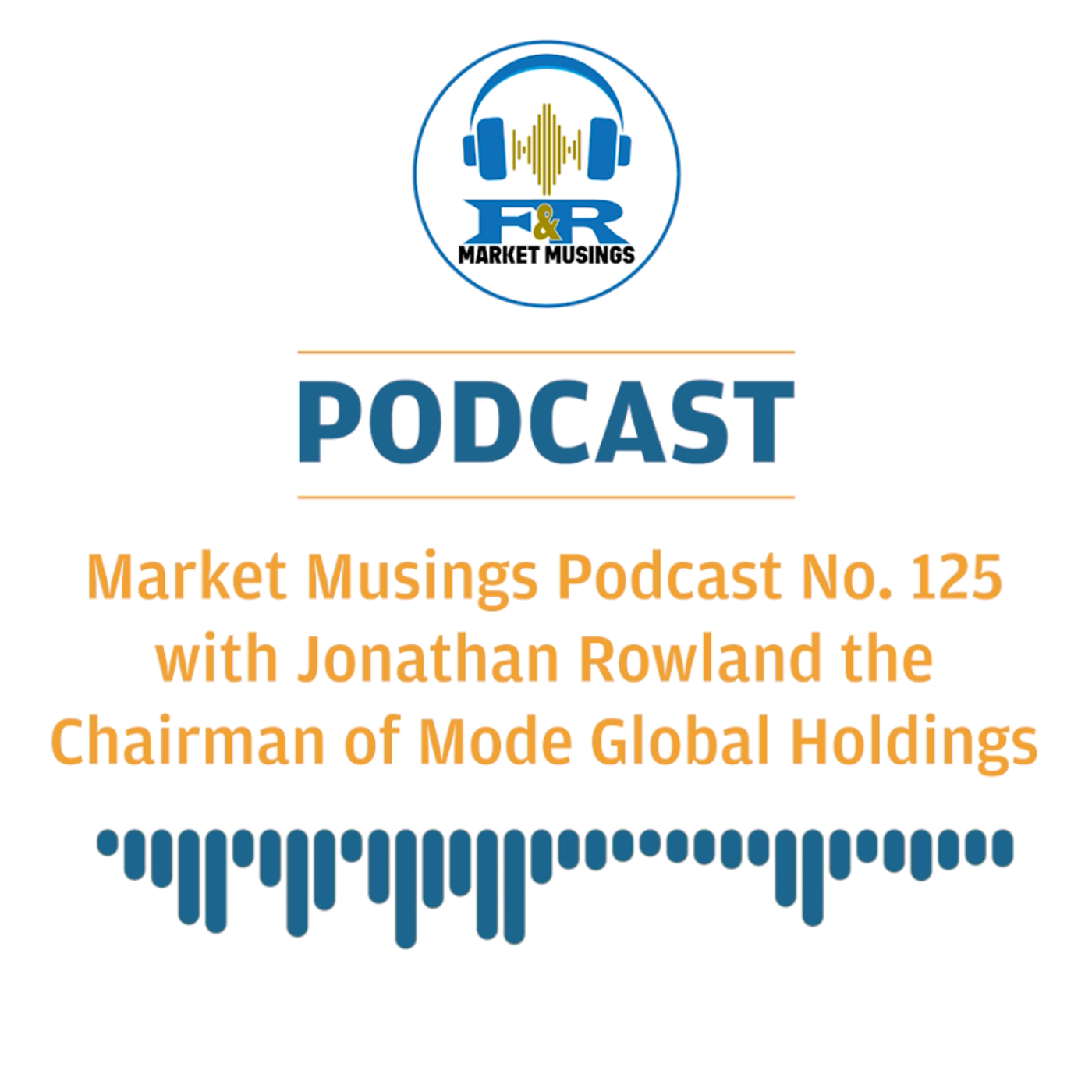 S2 Ep34: Podcast No.125 with Jonathan Rowland from Mode Global Holdings