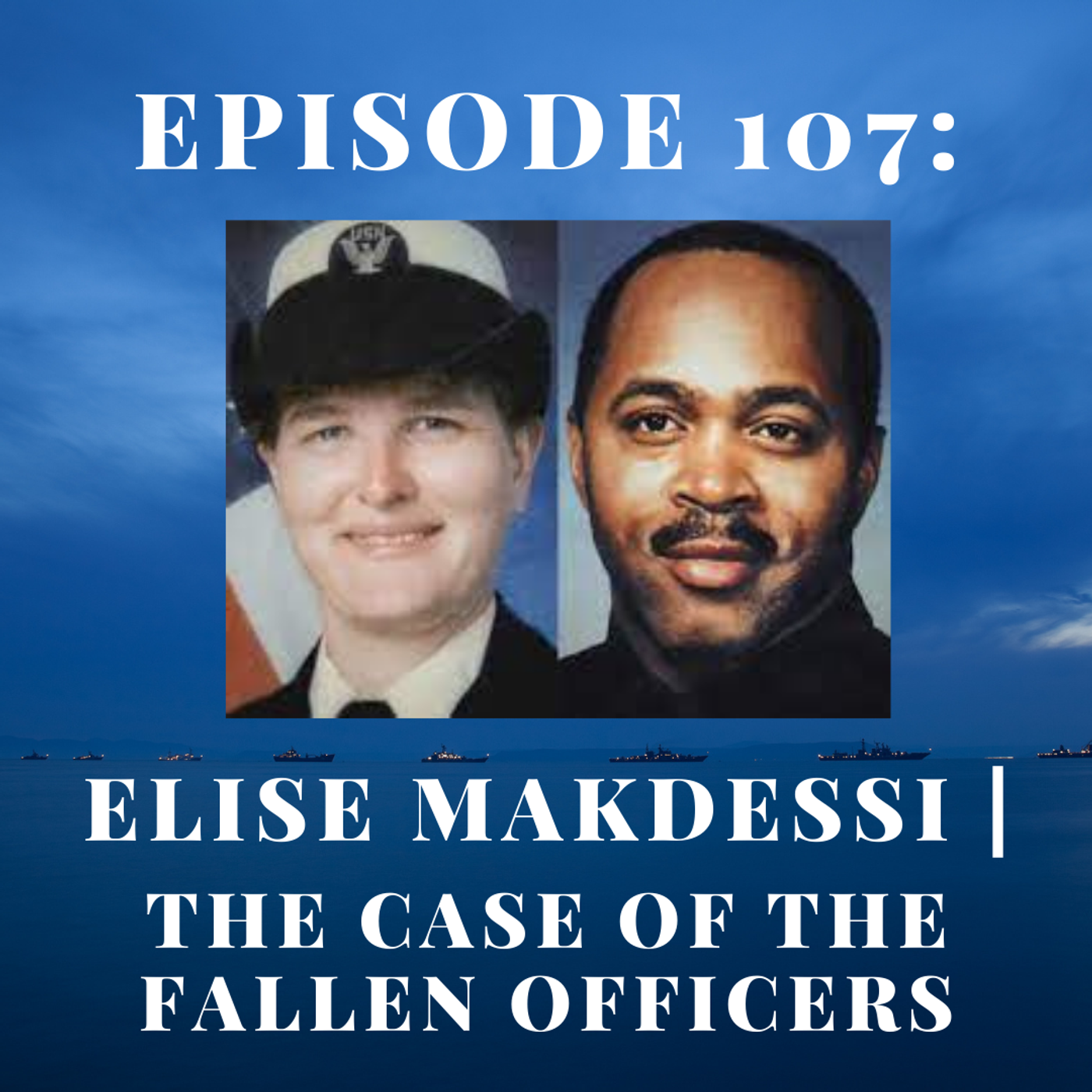 Episode 107: Elise Makdessi | The Case of the Fallen Officers