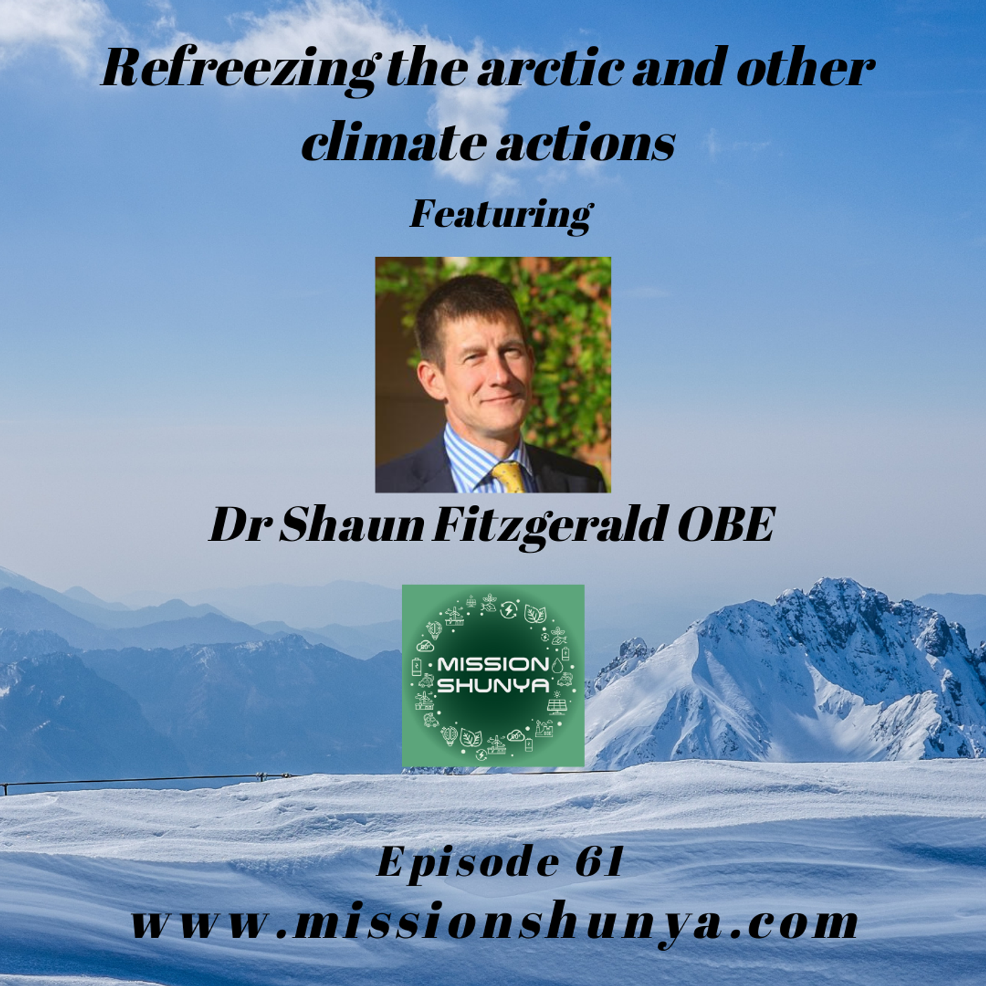 61: Refreezing the arctic and other climate actions backed by scientific research ft. Dr Shaun Fitzgerald, Centre for Climate Repair at Cambridge