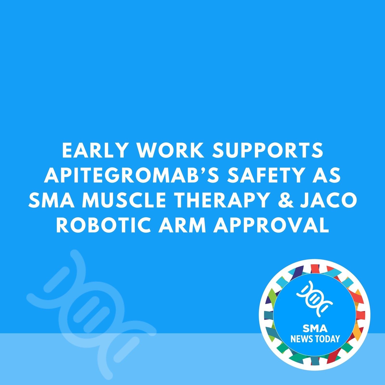 Early Work Supports Apitegromab’s Safety as SMA Muscle Therapy & Jaco Robotic Arm Approval episode artwork