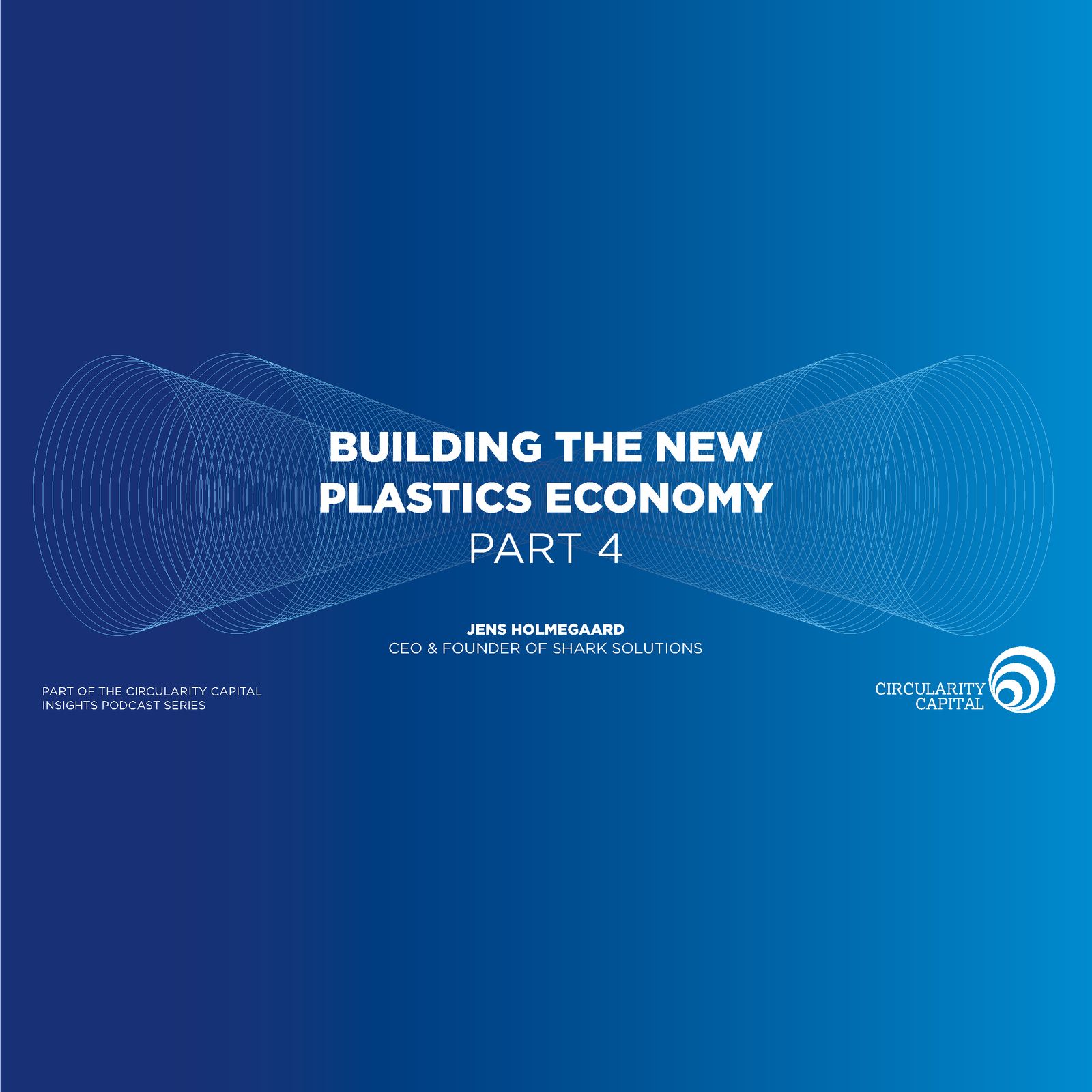 Building The New Plastics Economy - The Circular Solution - Jens Holmegaard of Shark Solutions