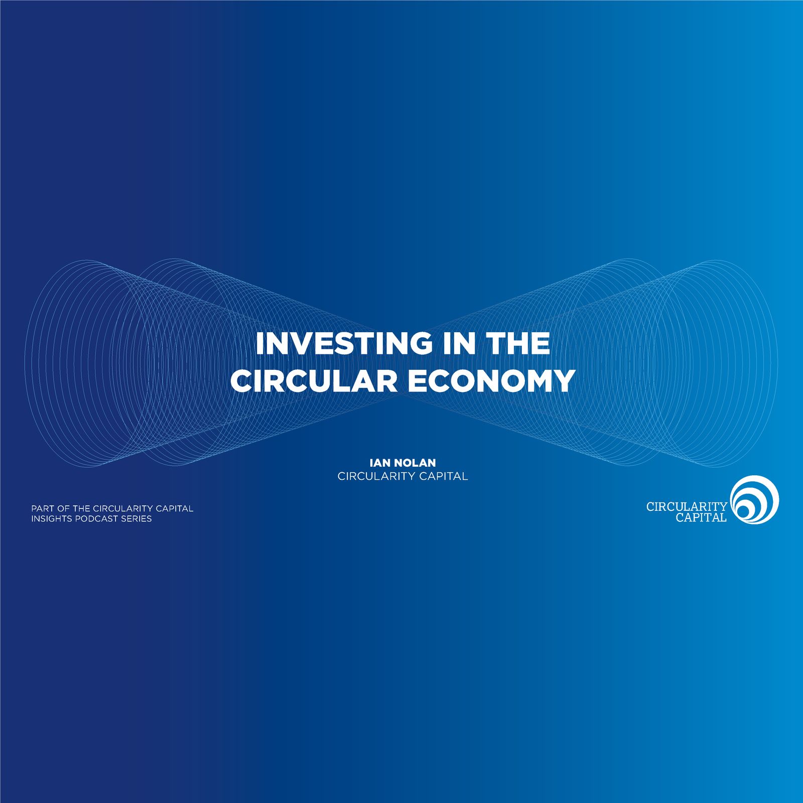 Investing in the Circular Economy  - Circularity Capital