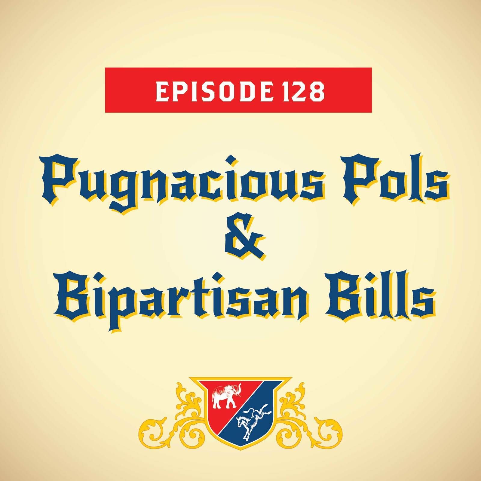 Pugnacious Pols & Bipartisan Bills (with Paul Begala)
