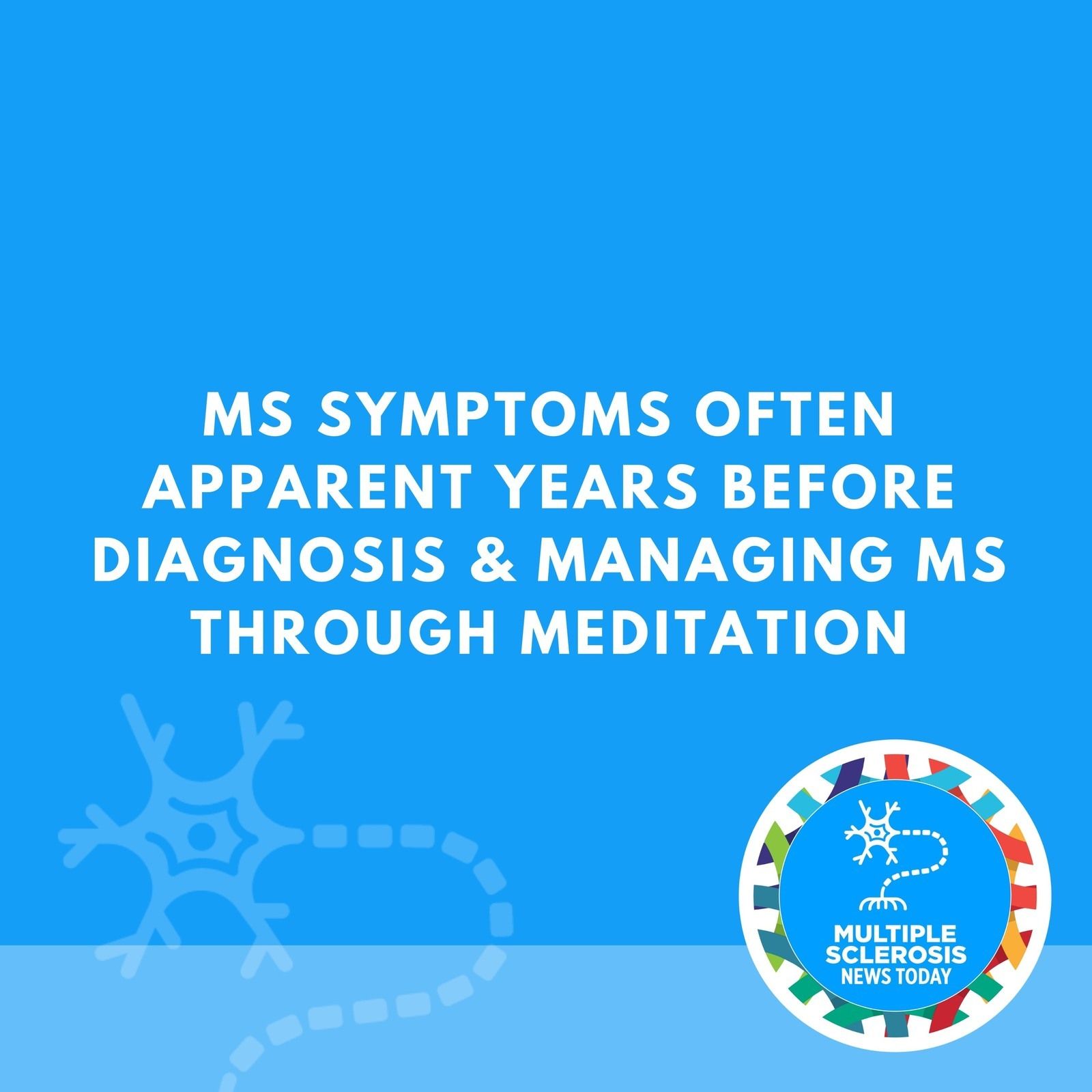 MS Symptoms Often Apparent Years Before Diagnosis & Managing MS Through Meditation episode artwork