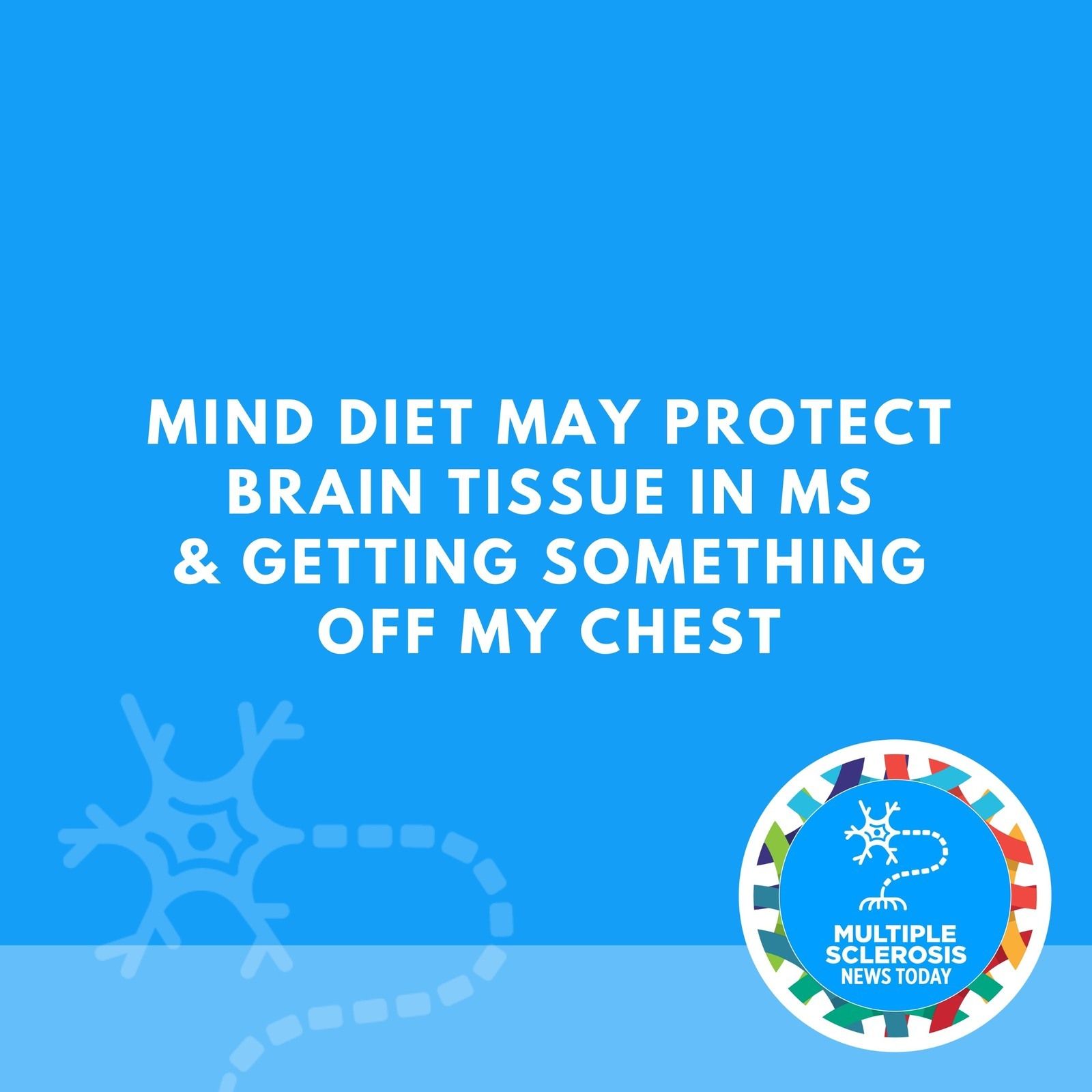MIND Diet May Protect Brain Tissue in MS & Getting Something Off My Chest episode artwork