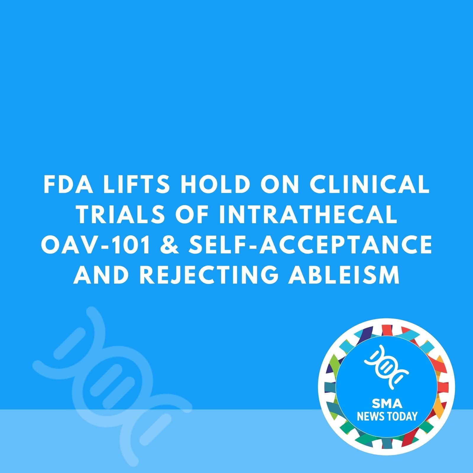 FDA Lifts Hold on Clinical Trials of Intrathecal OAV-101 & Self-Acceptance and Rejecting Ableism episode artwork