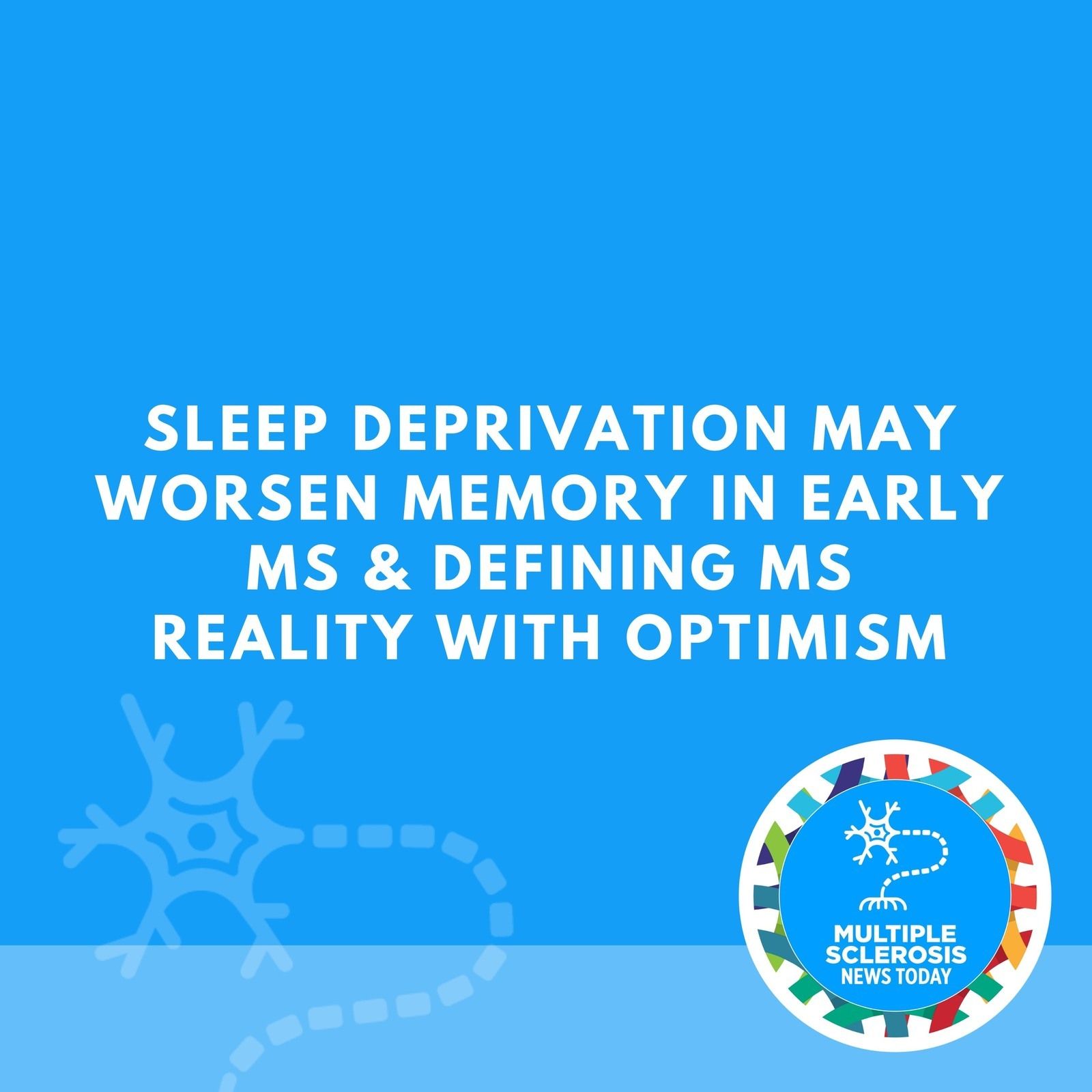Sleep Deprivation May Worsen Memory in Early MS & Defining MS Reality With Optimism episode artwork