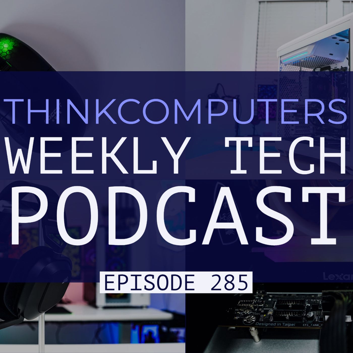 ThinkComputers Podcast #285 - Fractal Design Torrent, New Corsair Headset & More! episode artwork