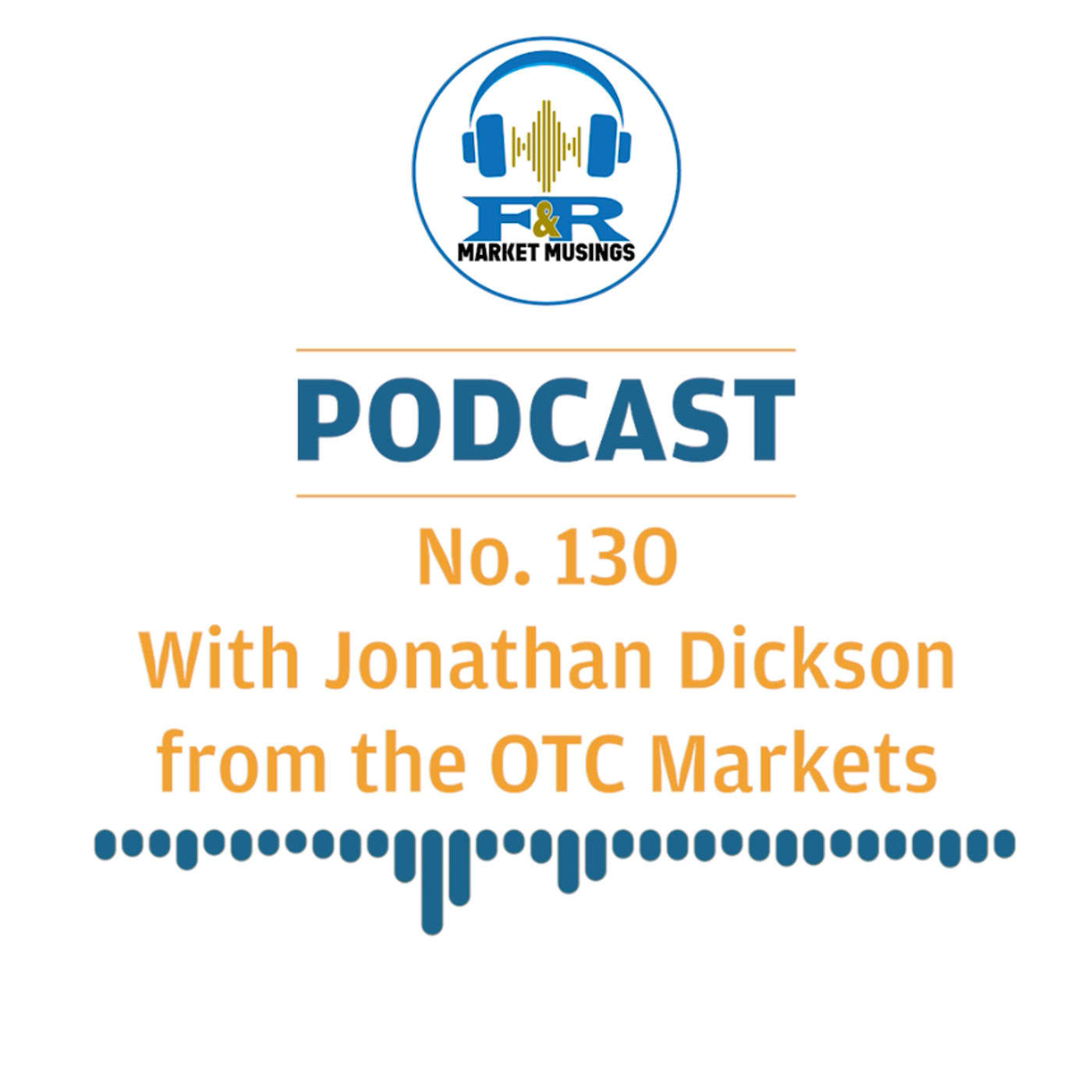 S2 Ep39: Podcast No. 130 with Jonathan Dickson from the OTC Markets