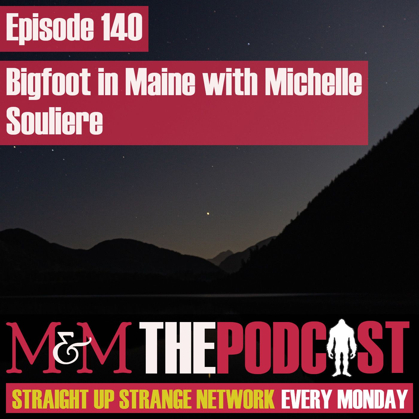 Mysteries and Monsters: Episode 140 Bigfoot in Maine with Michelle Souliere