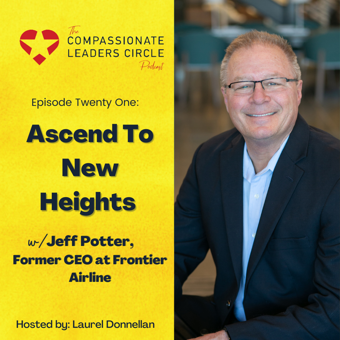 21: Ascend To New Heights With Jeff Potter, Former CEO at Frontier Airlines episode artwork