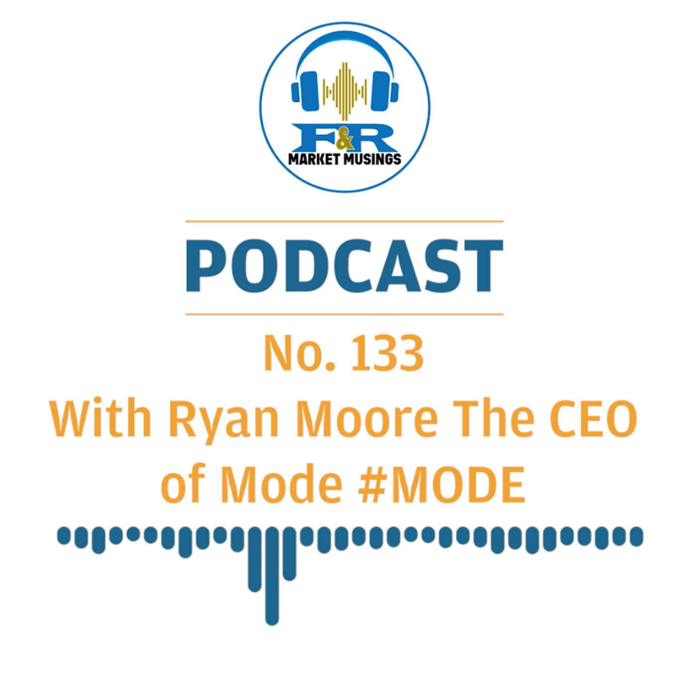 S2 Ep42: Podcast No.133 with Ryan Moore The CEO of MODE Global Holdings