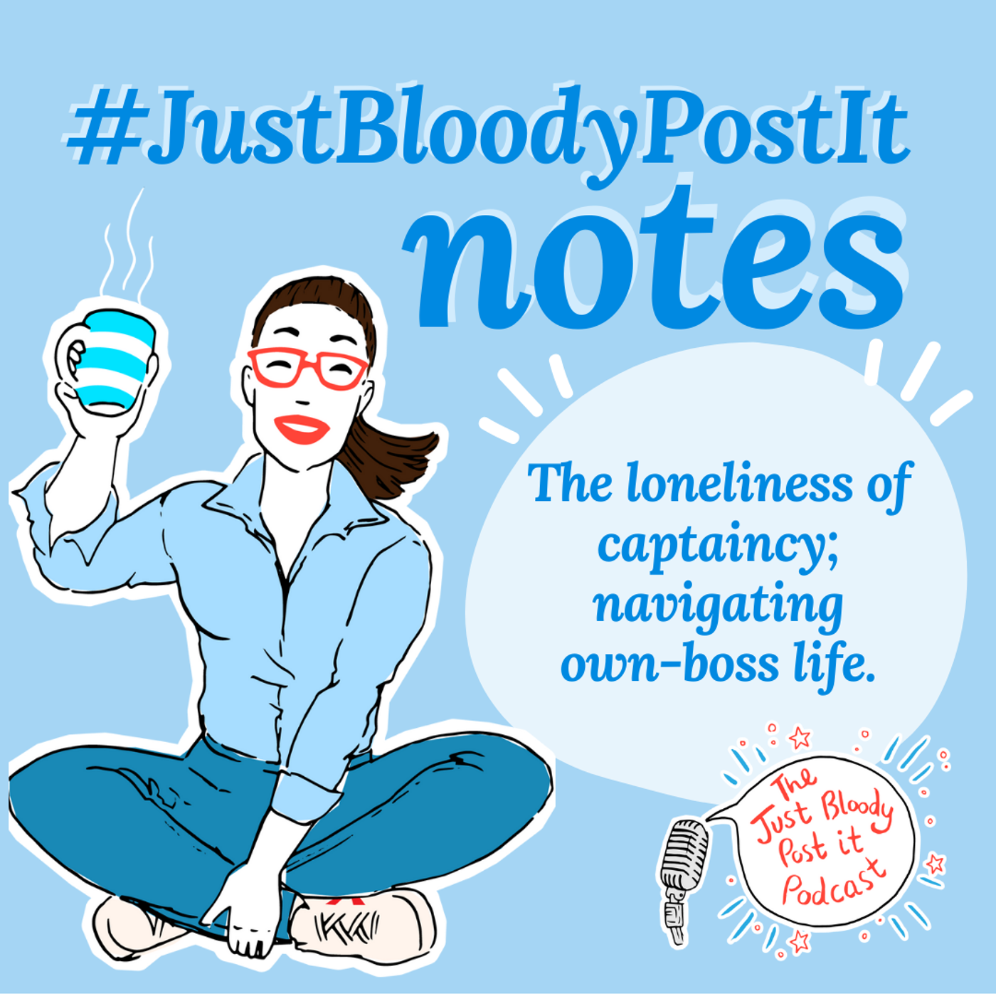 S2 Ep17: #JustBloodyPostIt note; the loneliness of captaincy and navigating own-boss life.
