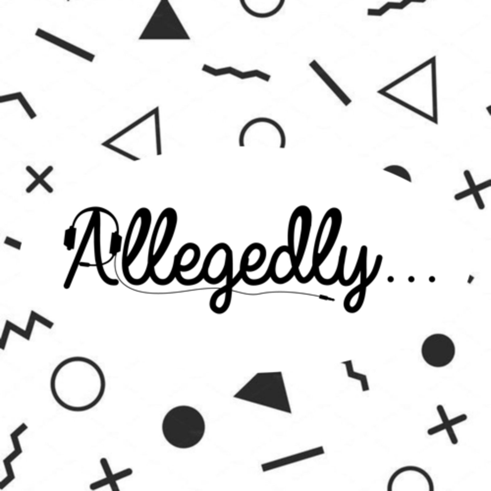 1: allegedly…we have a podcast