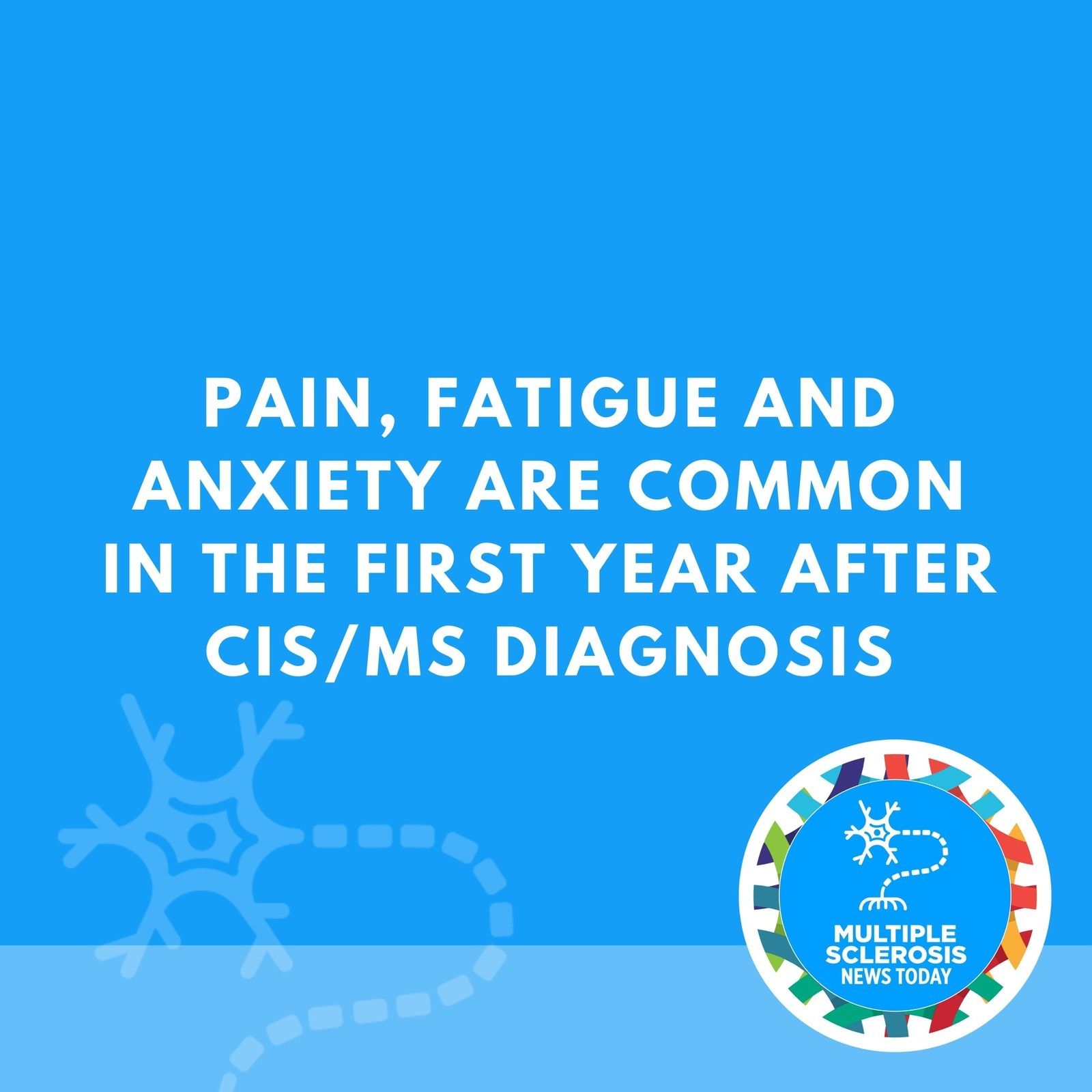 Pain, Fatigue And Anxiety Are Common in The First Year After CIS/MS Diagnosis episode artwork