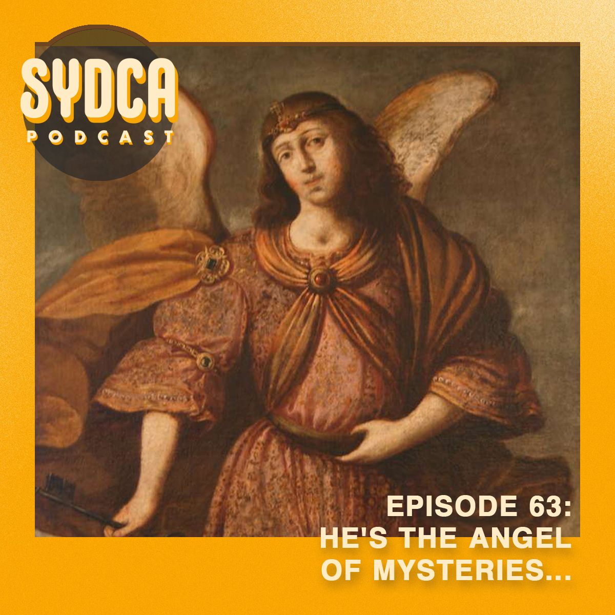 63: He’s the Angel of Mysteries…