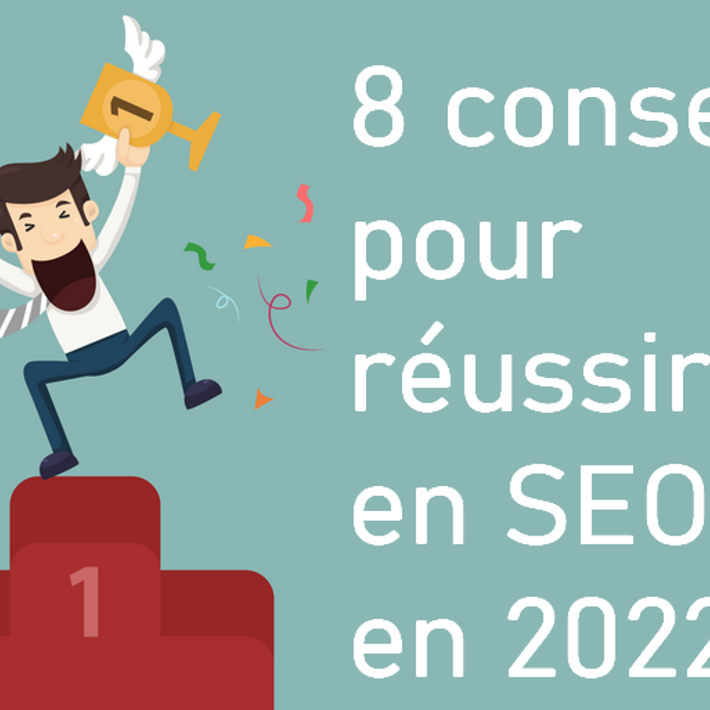 8 conseils pour réussir en référencement naturel sur Google en 2022 episode artwork