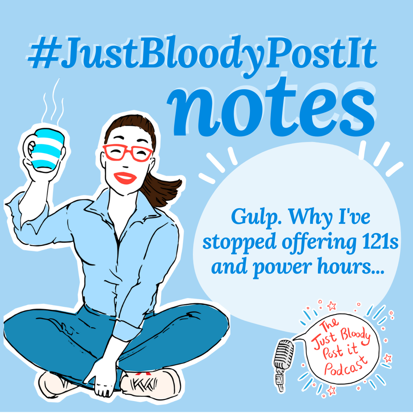 S2 Ep24: #JustBloodyPostIt note: saying no to 121s