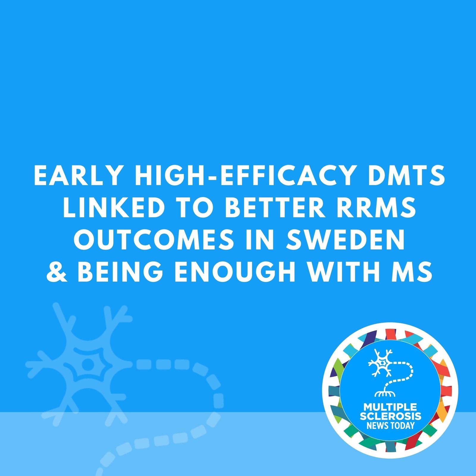 Early High-efficacy DMTs Linked to Better RRMS Outcomes in Sweden & Being Enough With MS episode artwork
