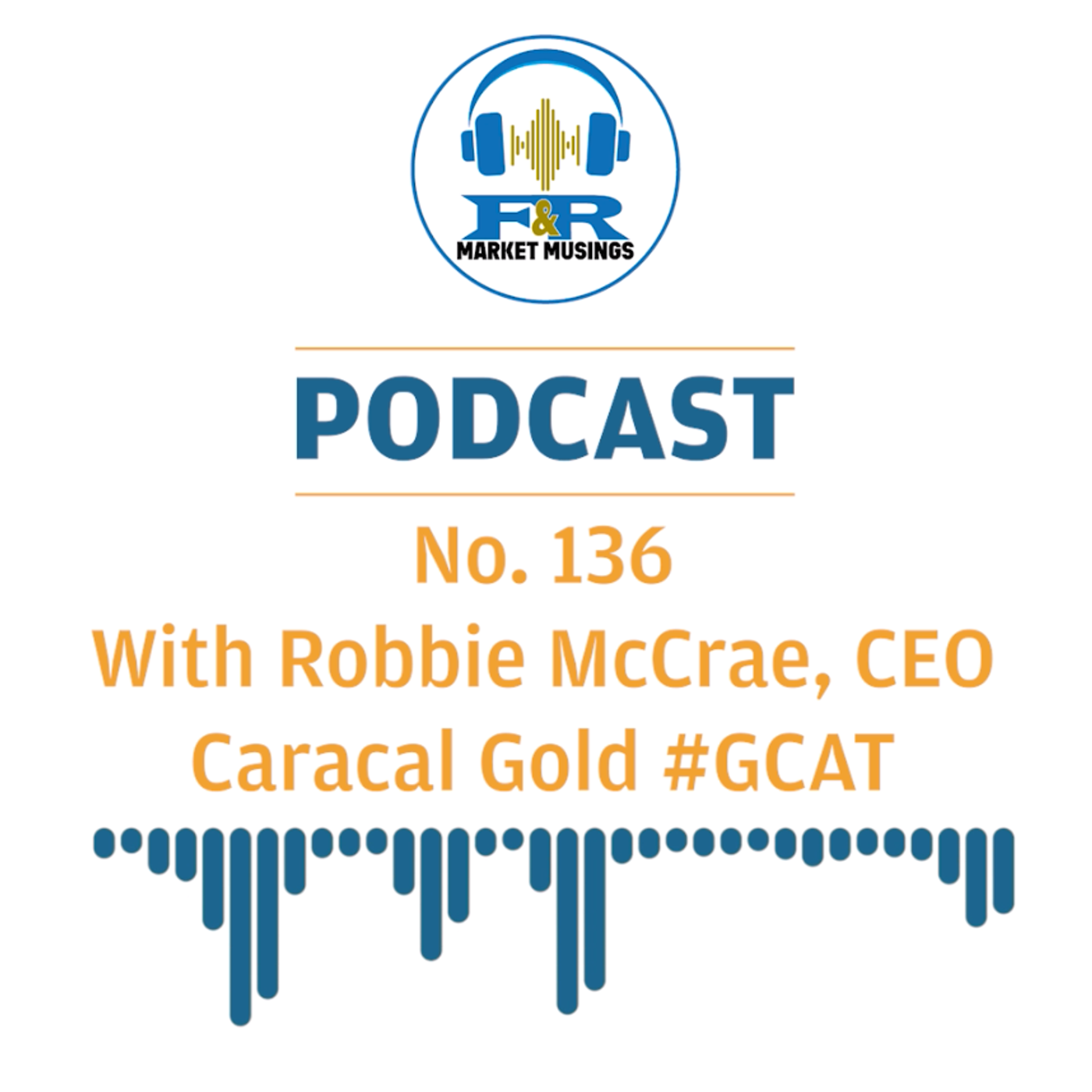 S2 Ep45: No.136 - With Robbie McCrae, CEO Caracal Gold #GCAT