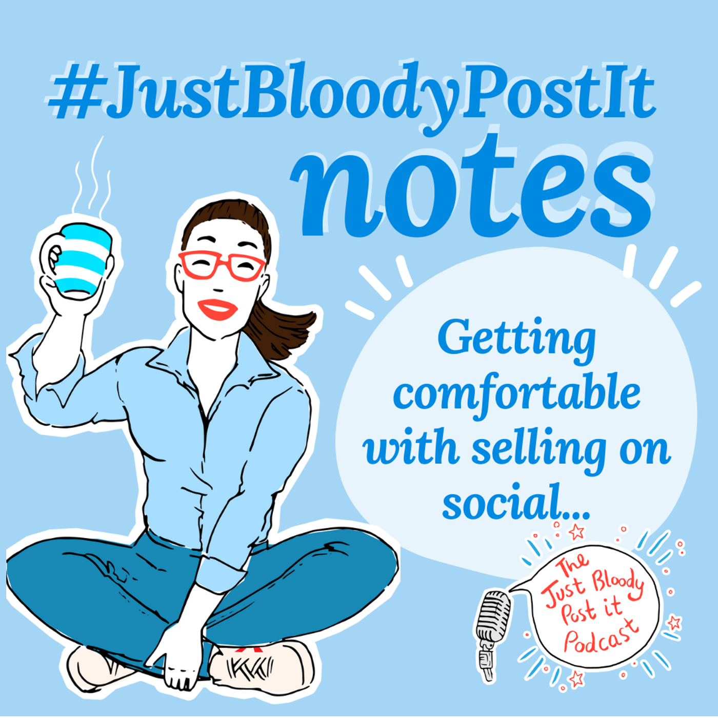 S2 Ep27: #JustBloodyPostIt note: how to get comfortable with selling on social