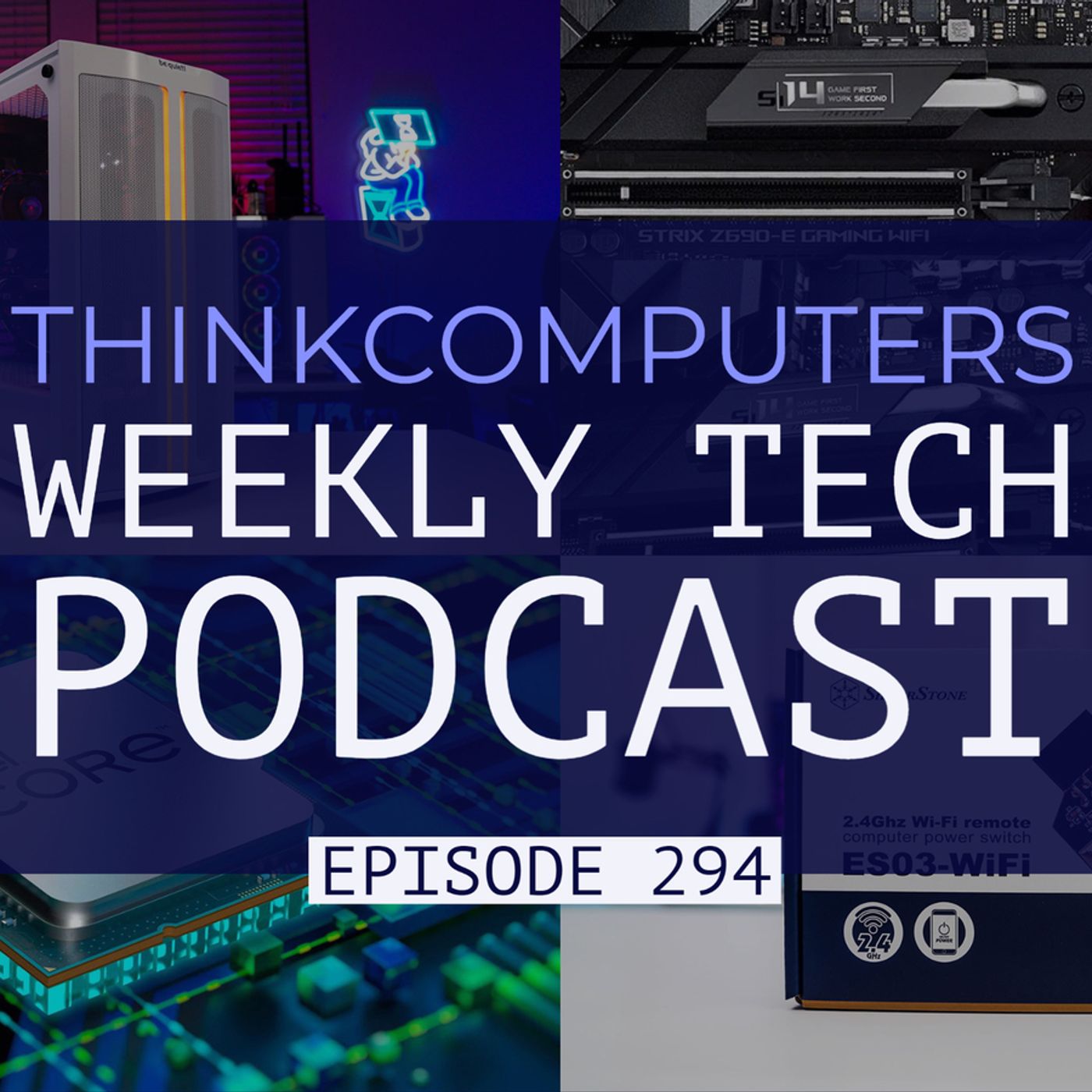 ThinkComputers Podcast #294 - Intel 12th Gen, Pure Base 500DX, WiFi PC Remote & More! episode artwork