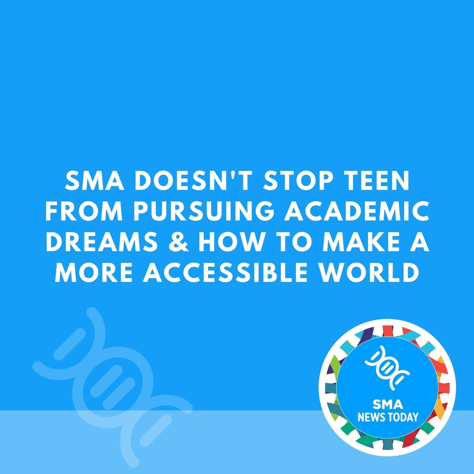 SMA Doesn't Stop Teen From Pursuing Academic Dreams & How To Make A More Accessible World episode artwork