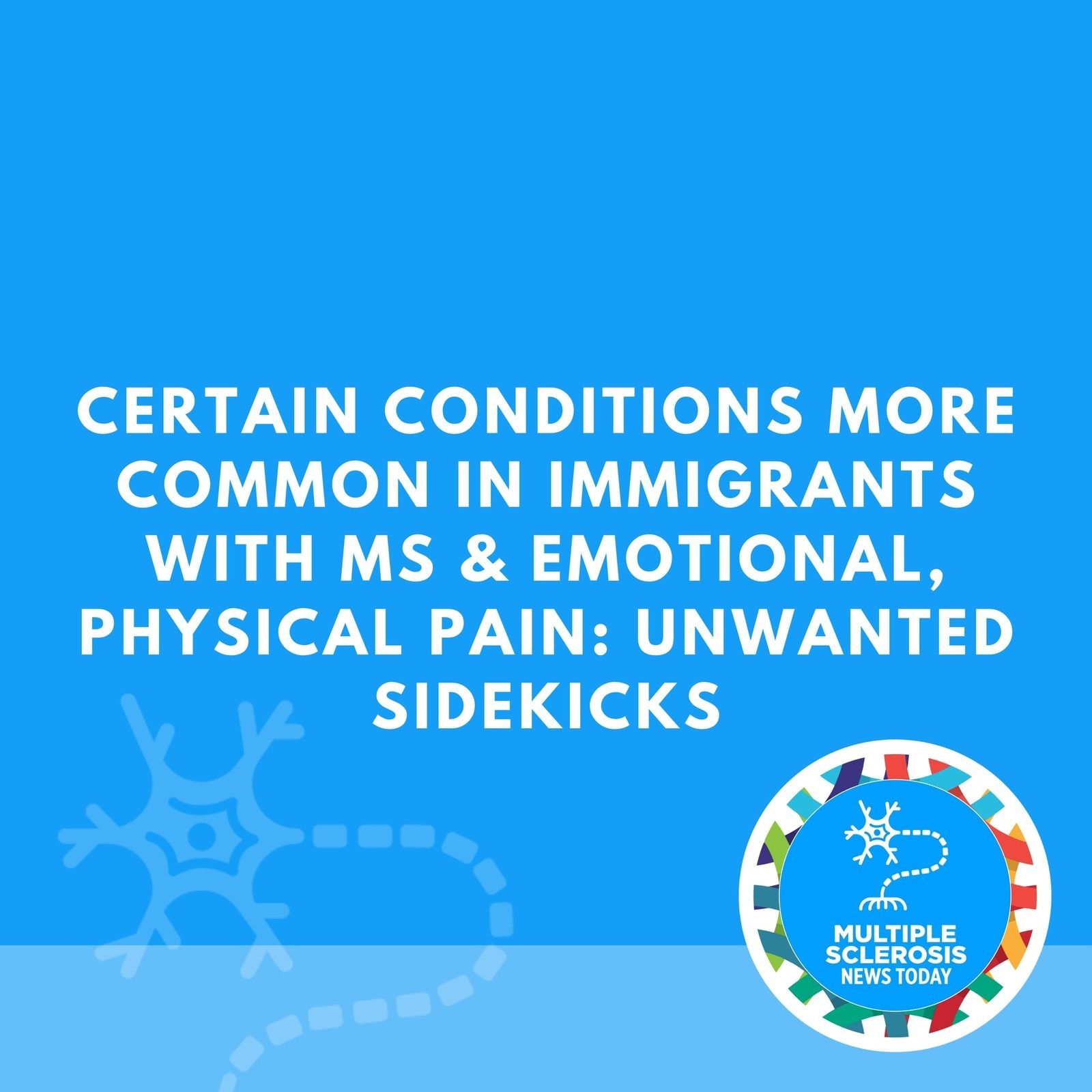Certain Conditions More Common In Immigrants with MS & Emotional, Physical Pain: Unwanted Sidekicks episode artwork
