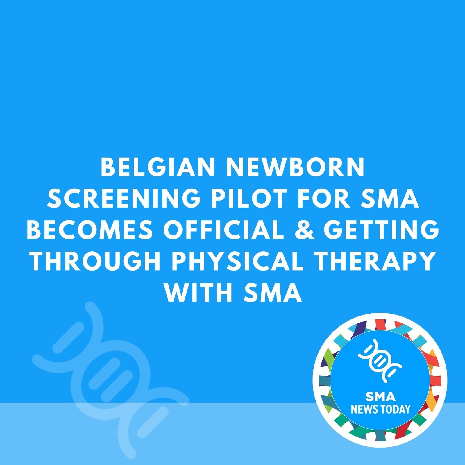 Belgian Newborn Screening Pilot for SMA Becomes Official & Getting Through Physical Therapy with SMA episode artwork