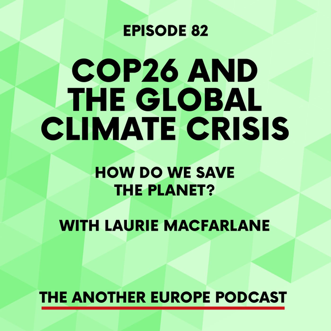 82: COP26 and the global climate crisis: how do we save the planet?