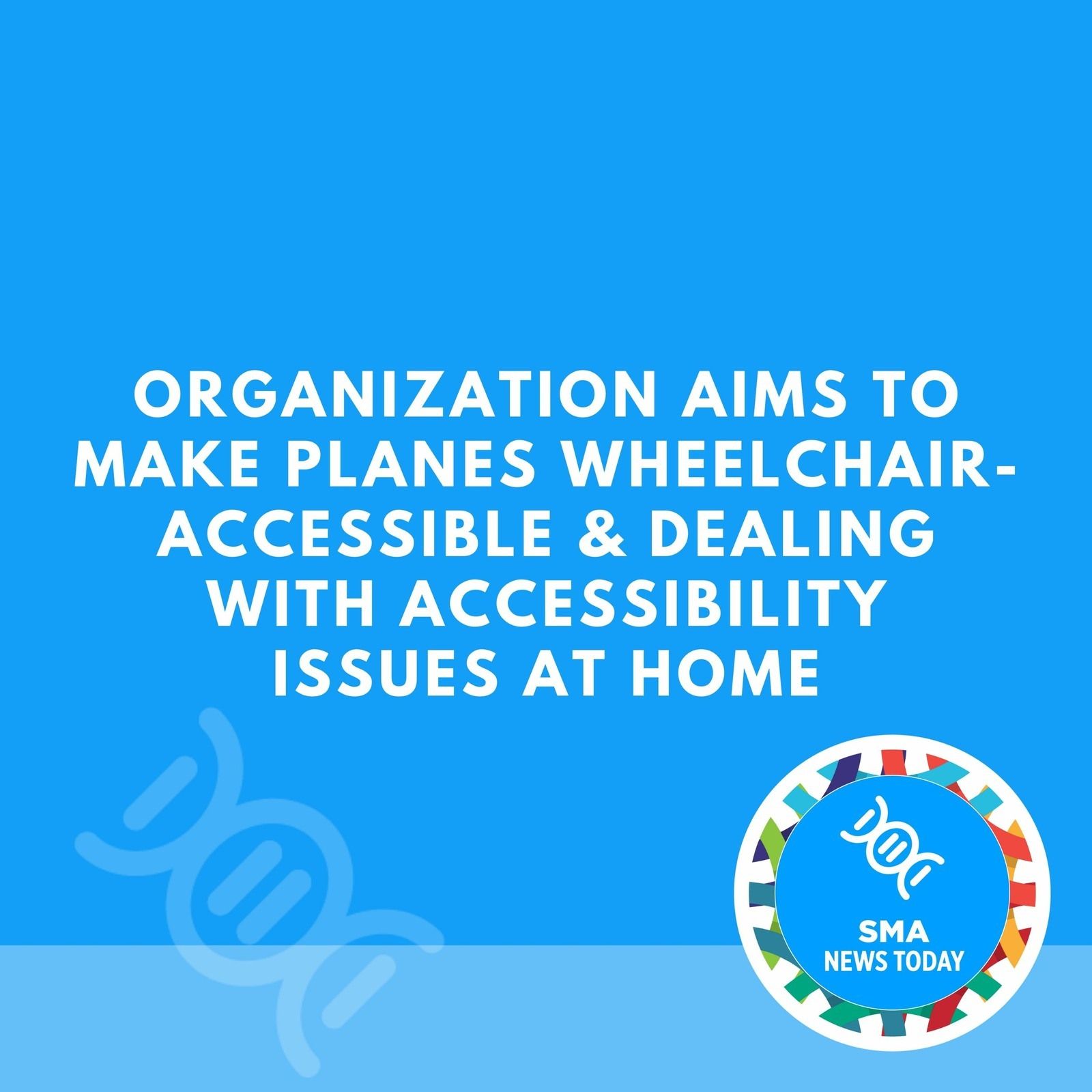 Organization Aims to Make Planes Wheelchair-Accessible & Dealing with Accessibility Issues at Home episode artwork