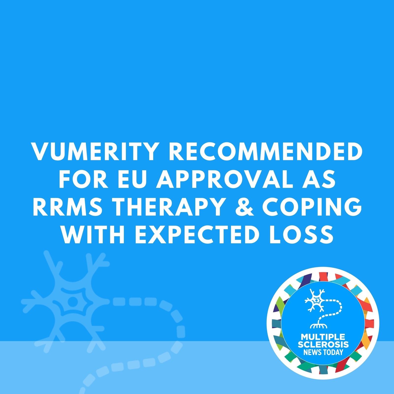 Vumerity Recommended for EU Approval as RRMS Therapy & Coping with Expected Loss episode artwork