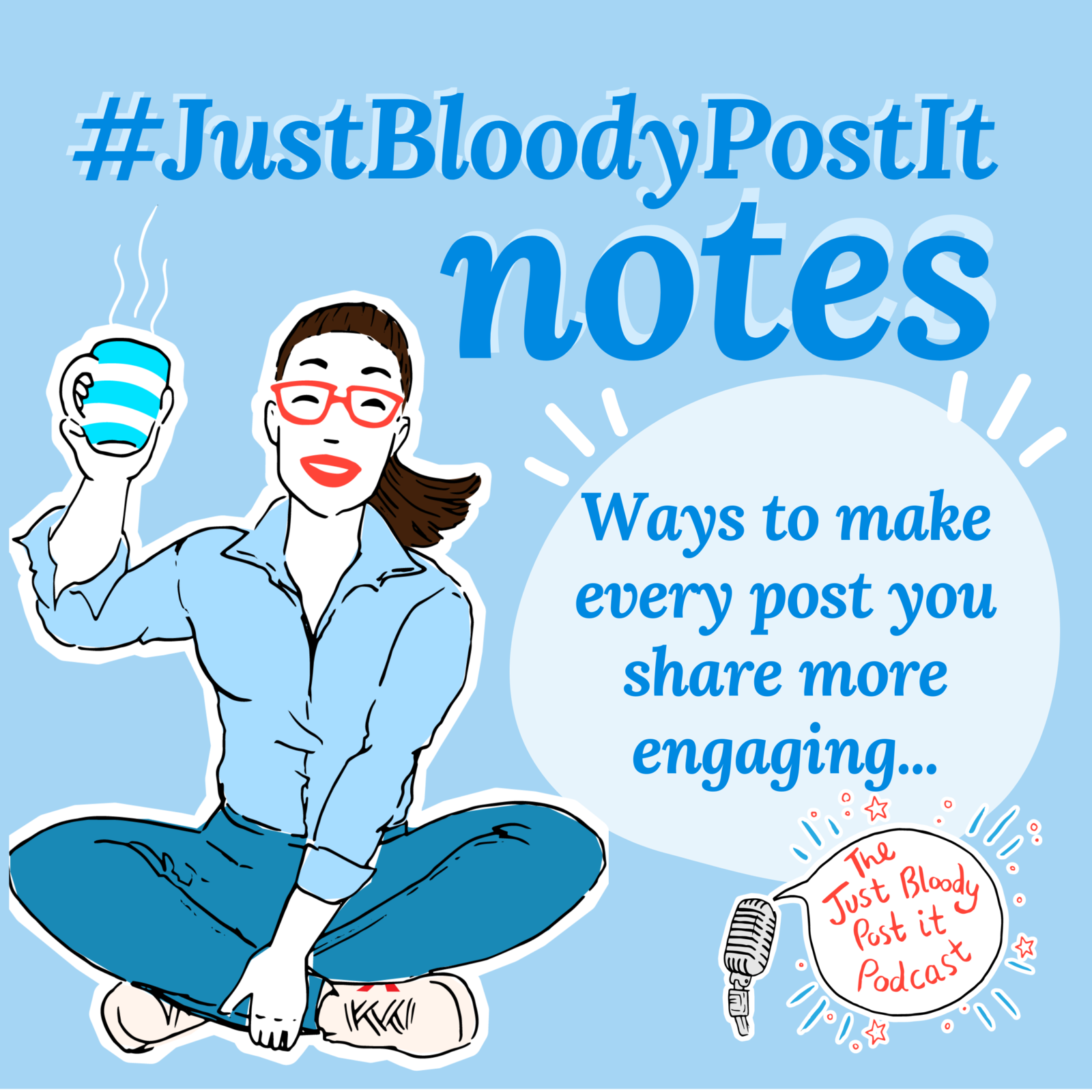 S2 Ep35: #JustBloodyPostIt Note: how to make every post more engaging