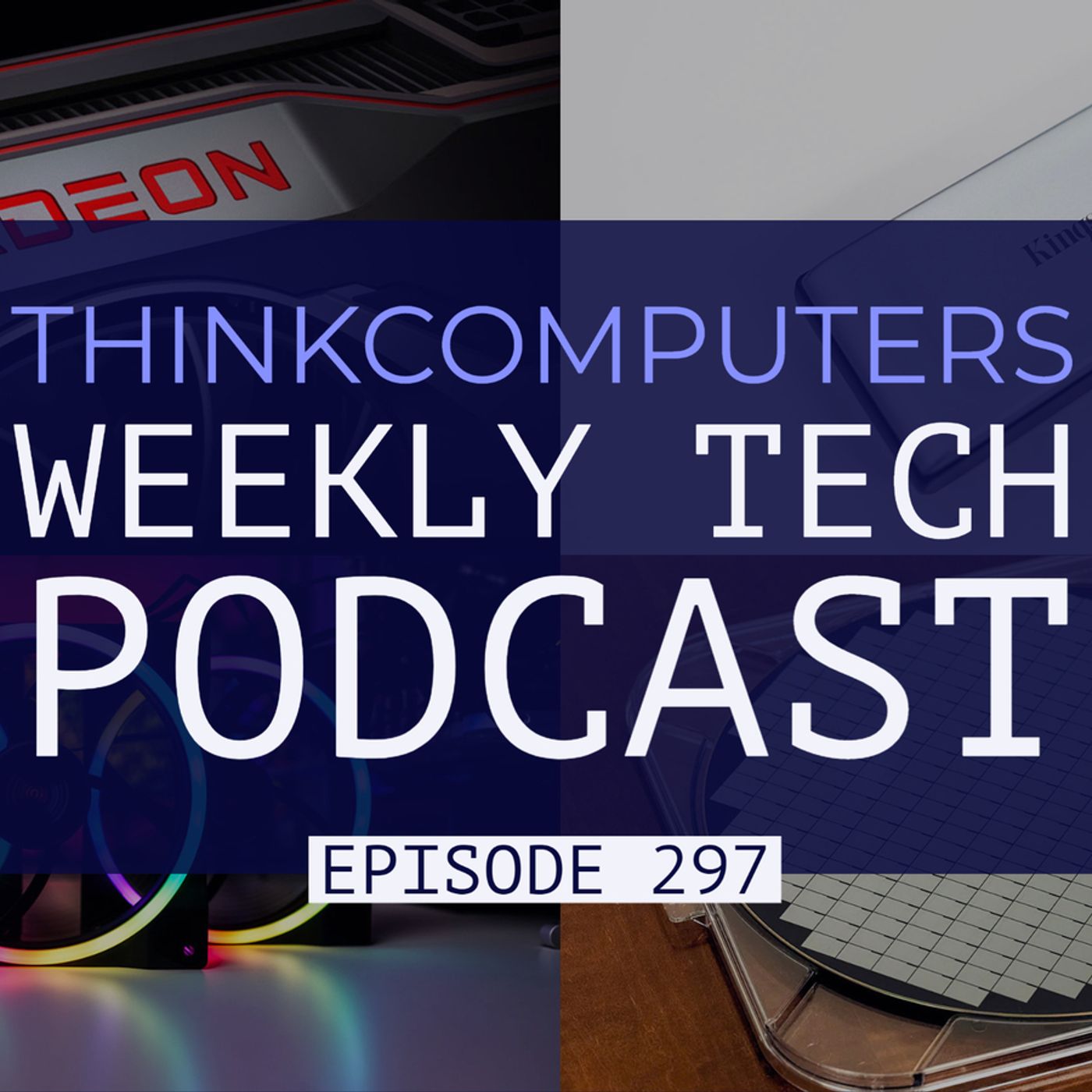 ThinkComputers Podcast #297 - Kingston XS2000, RGB Fans, Budget RDNA 2 Cards & More! episode artwork