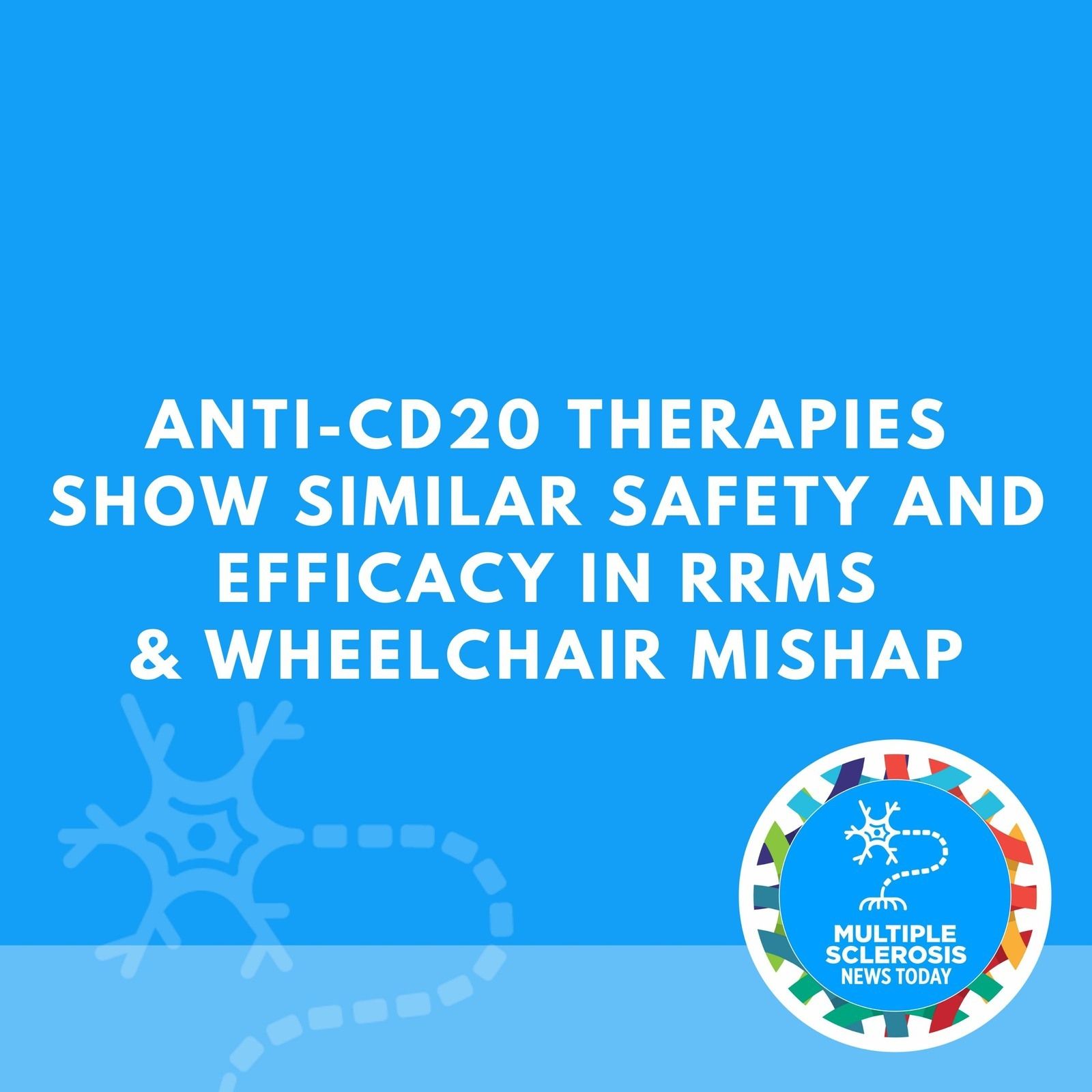 Anti-CD20 Therapies Show Similar Safety And Efficacy in RRMS & Wheelchair Mishap episode artwork