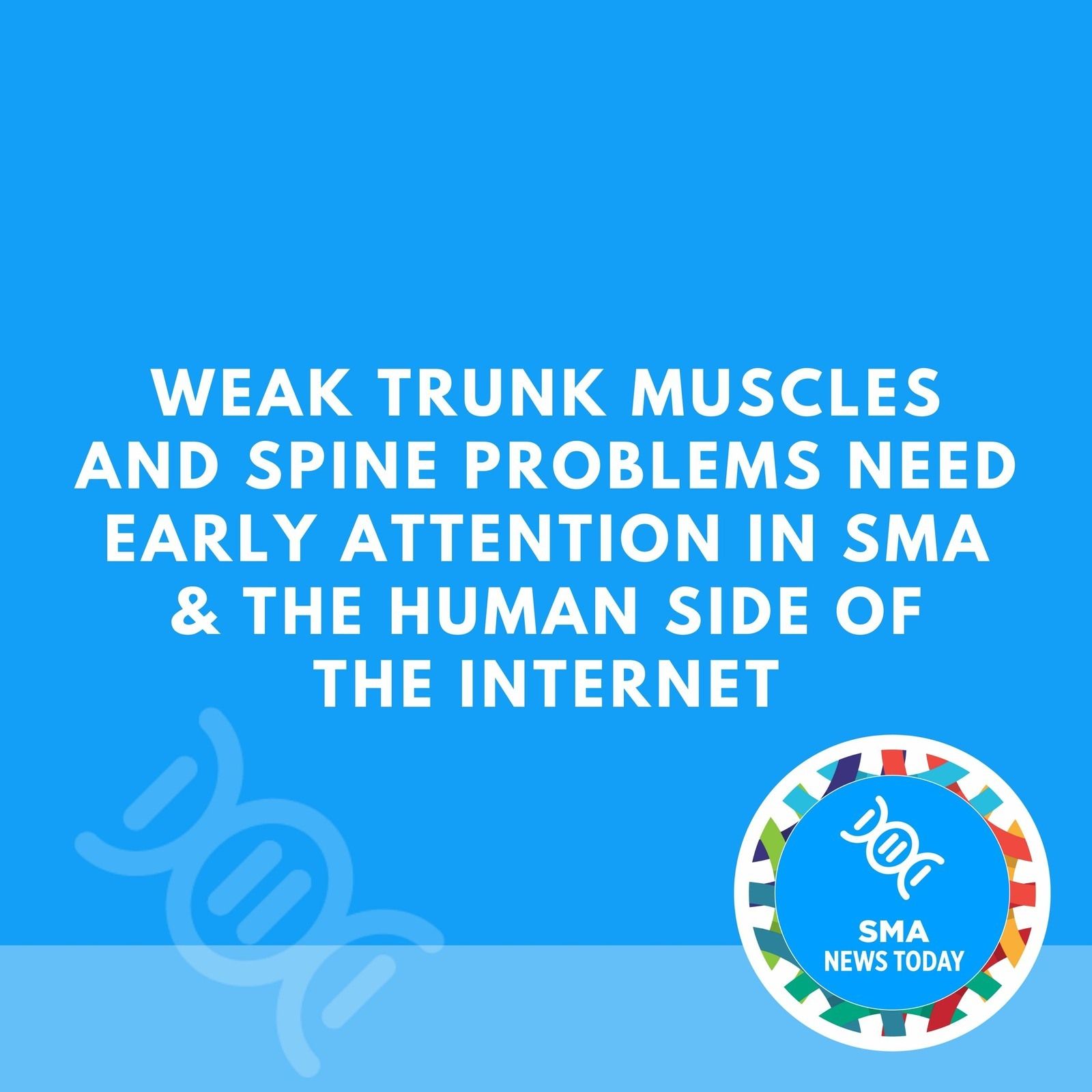Weak Trunk Muscles And Spine Problems Need Early Attention in SMA & The Human Side of the Internet episode artwork