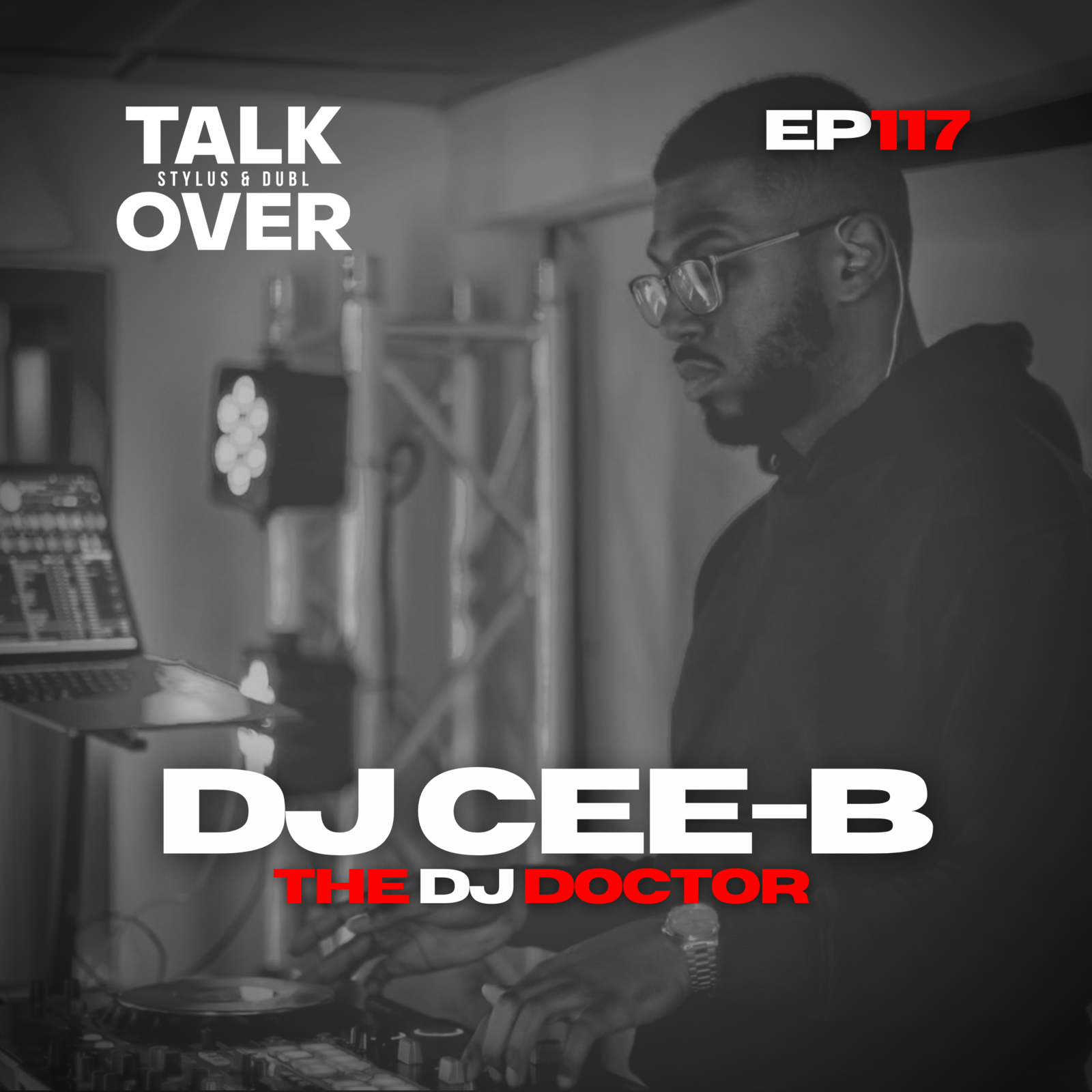 117: DJ CEE B - 'The DJ Doctor'