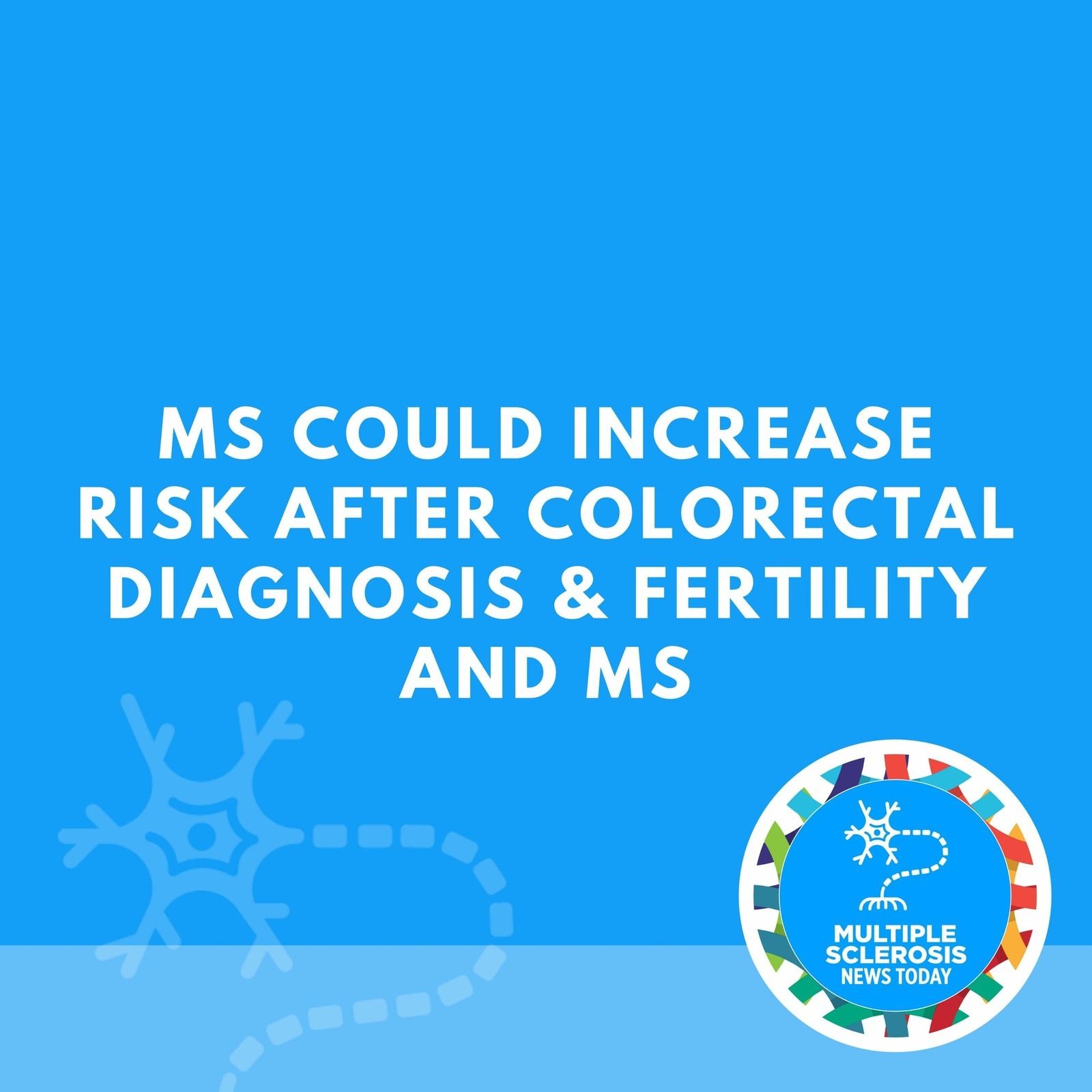 MS Could Increase Risk After Colorectal Diagnosis & Fertility and MS episode artwork