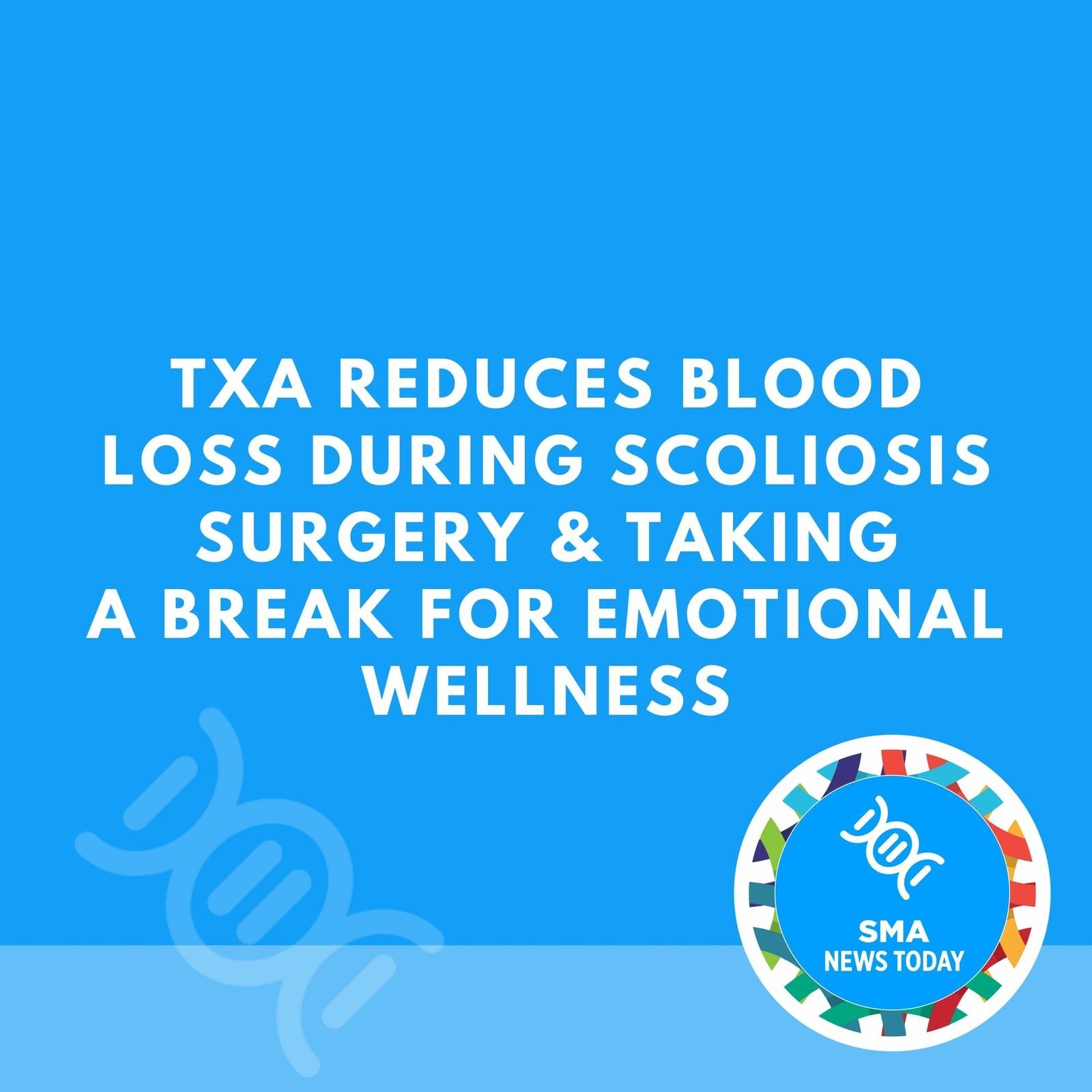TXA Reduces Blood Loss During Scoliosis Surgery & Taking A Break For Emotional Wellness episode artwork