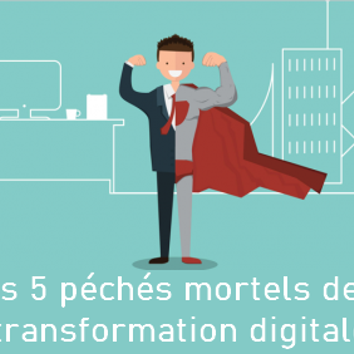 Les 5 péchés capitaux de la transformation digitale et culturelle d'une entreprise ! episode artwork
