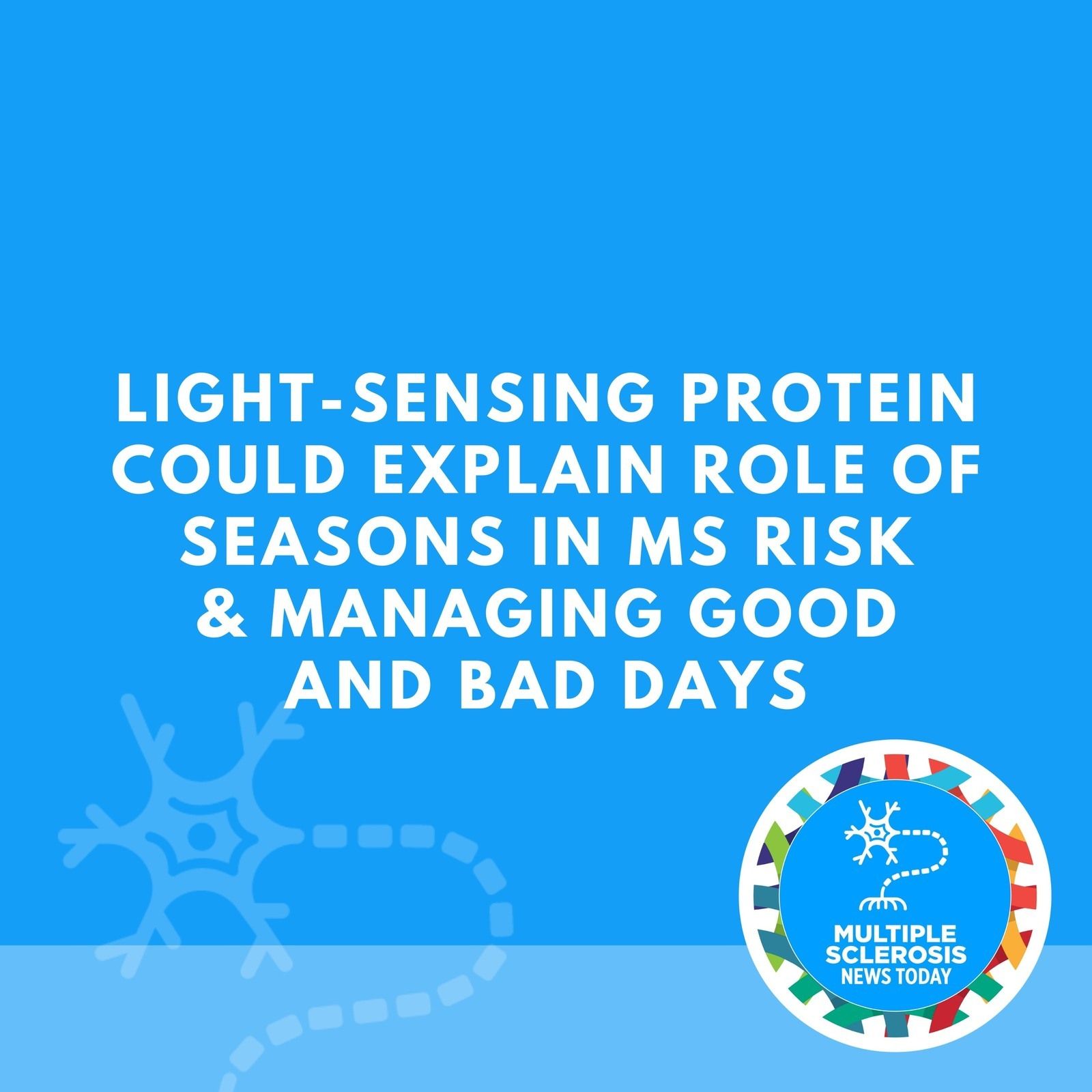 Light-sensing Protein Could Explain Role of Seasons in MS Risk & Managing Good and Bad Days episode artwork